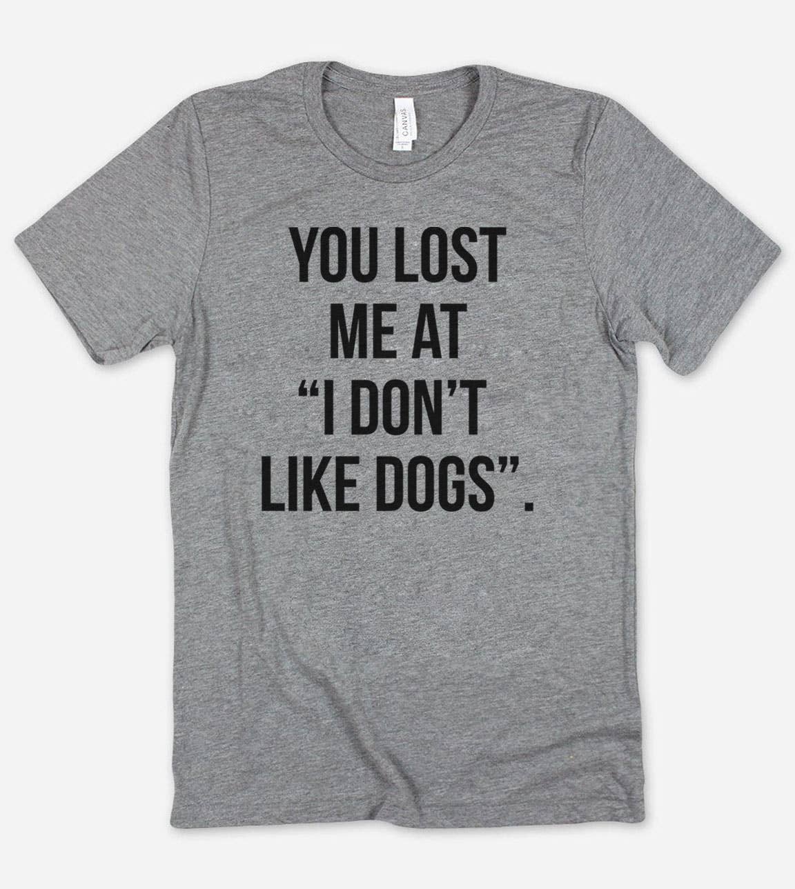 You Lost Me At - Funny Sassy Dogs Animal Lover Nerd T-Shirt Hoodie, Sweatshirt | PodTeesHub.com