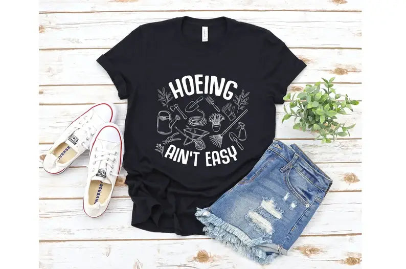 Hoeing Ain't Easy T-Shirt Hoodie, Sweatshirt | PodTeesHub.com