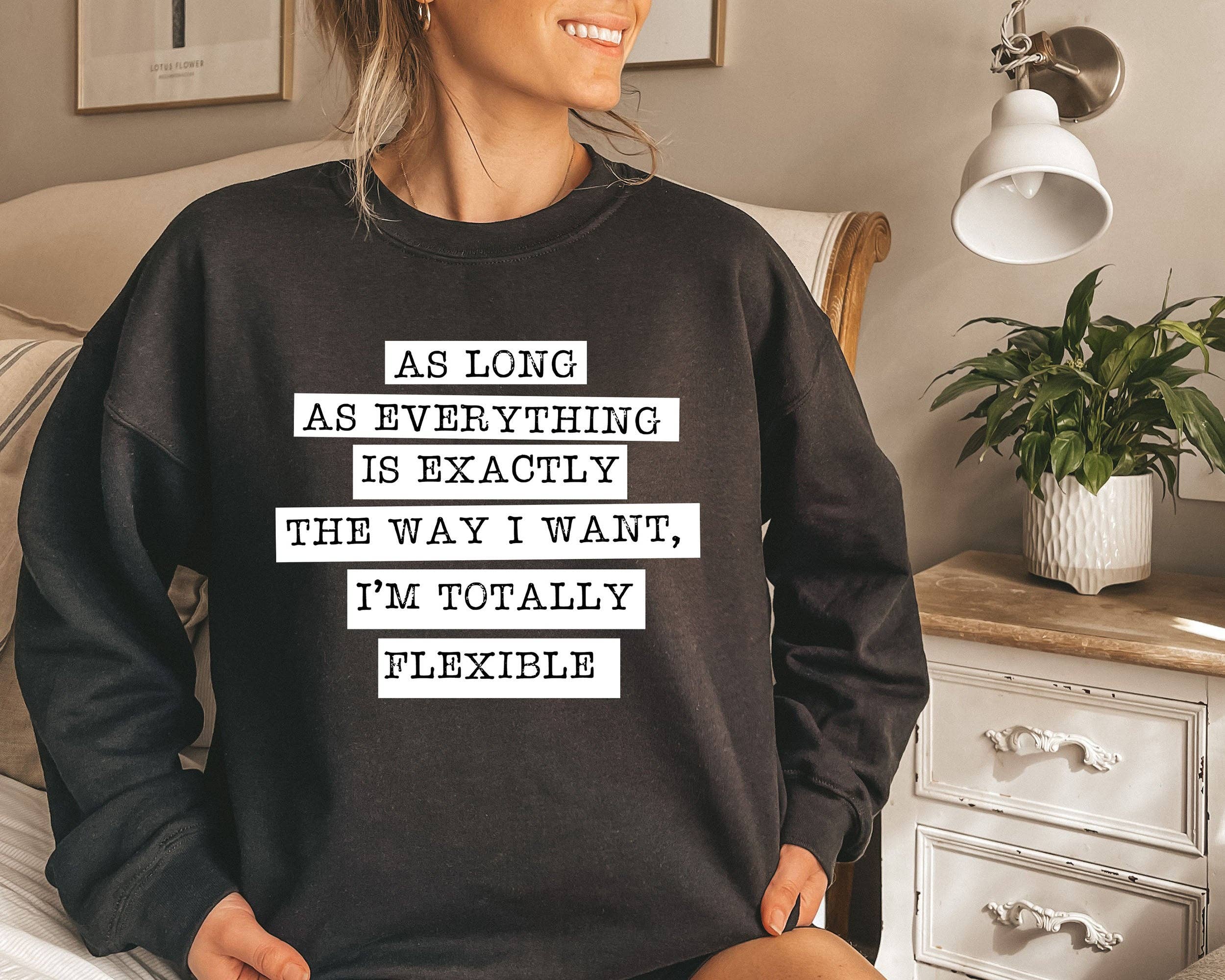 I'm Totally Flexible Sassy Wh Sweatshirt T-Shirts, Hoodie | PodTeesHub.com