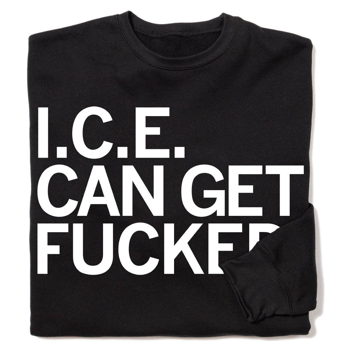 Ice Can Get F-Ed Crew Sweatshirt T-Shirts, Hoodie | PodTeesHub.com