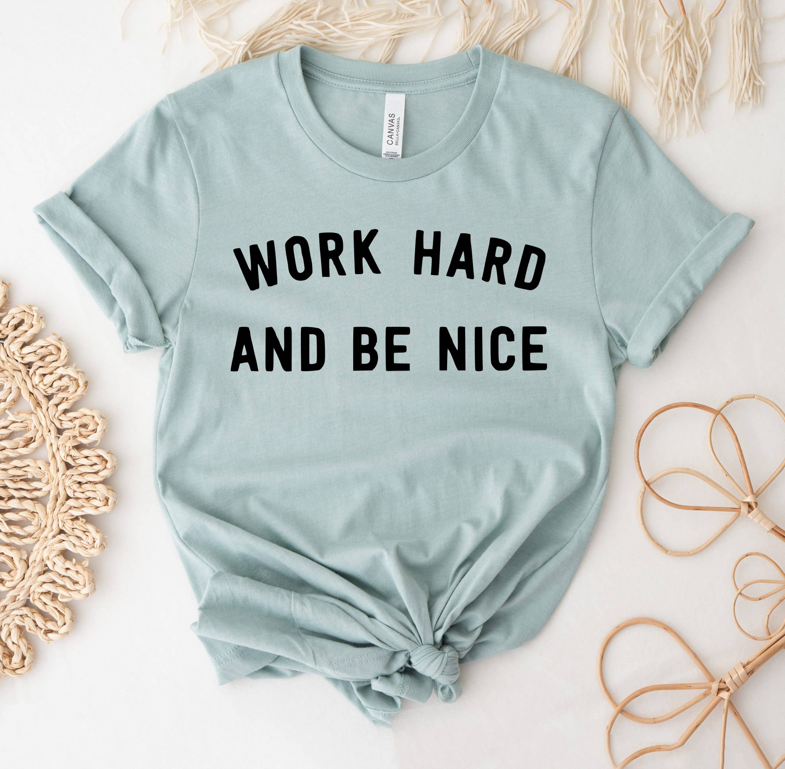 Work Hard and Be Nice T-Shirt Hoodie, Sweatshirt | PodTeesHub.com
