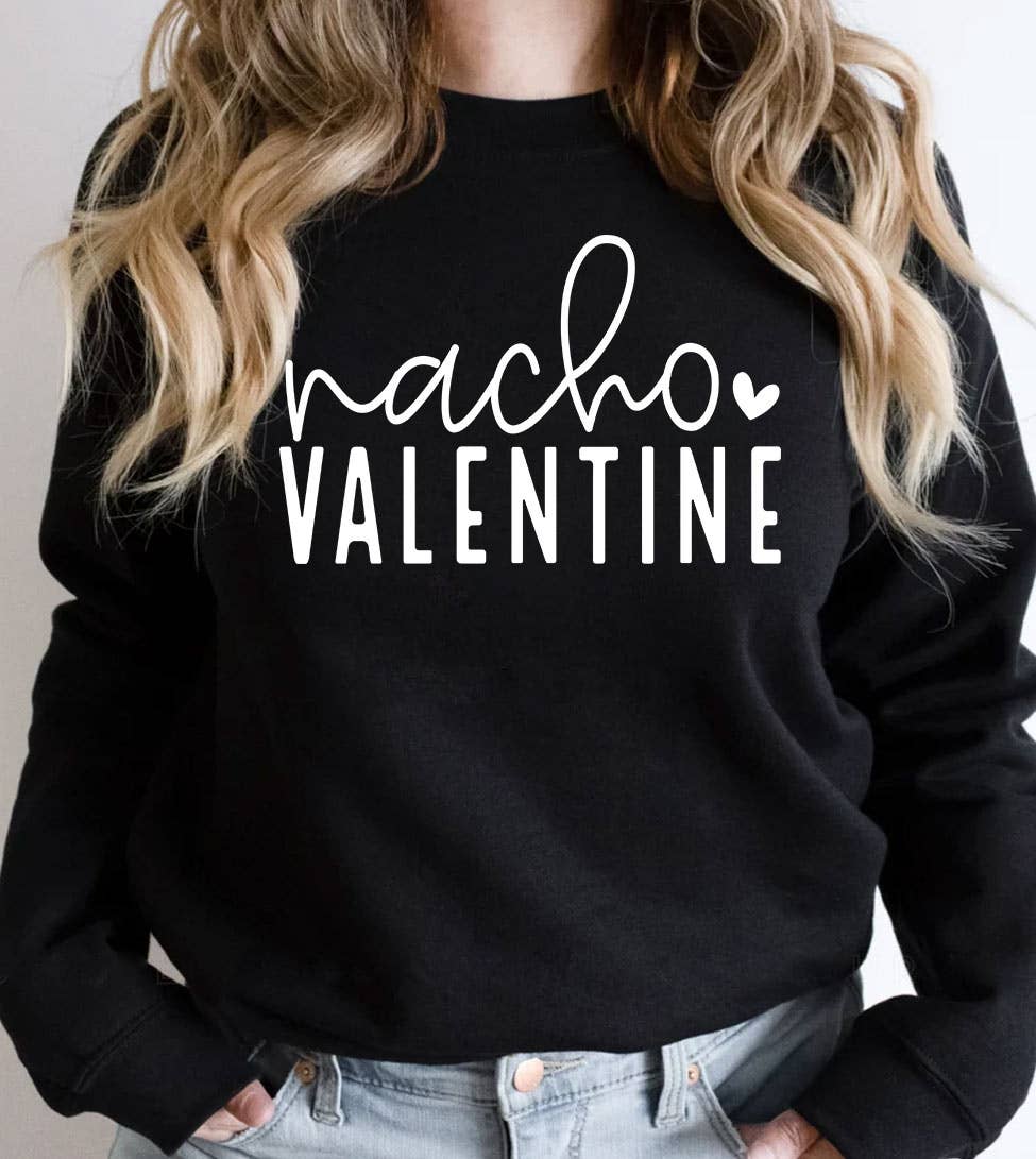 Nacho Valentine - Valentine's Day Cute Fun Sassy Sweatshirt T-Shirts, Hoodie | PodTeesHub.com