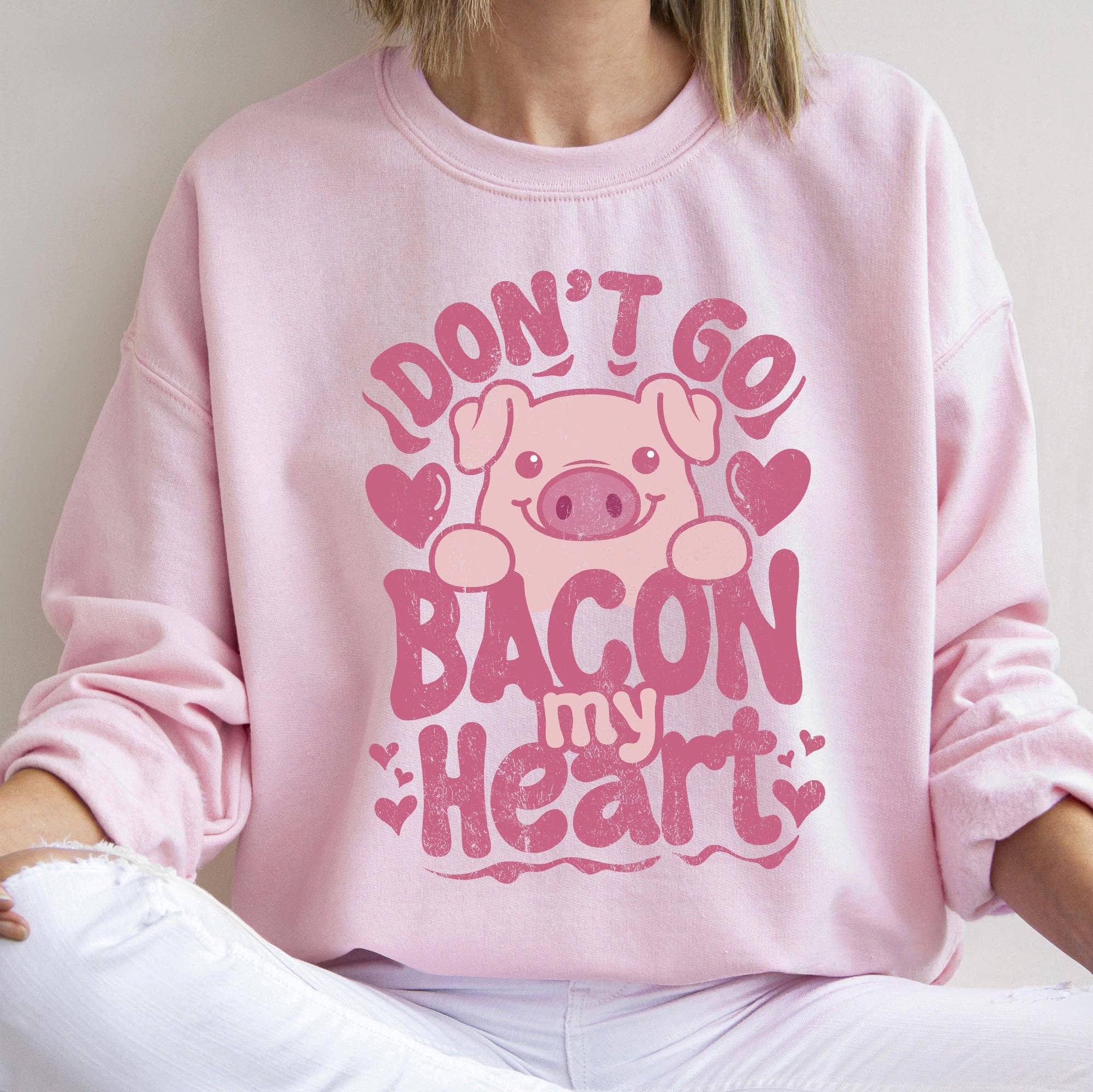 Don't Go Bacon My Heart, Pig, Funny, Sweatshirt, Valentine's Day T-Shirts, Hoodie | PodTeesHub.com
