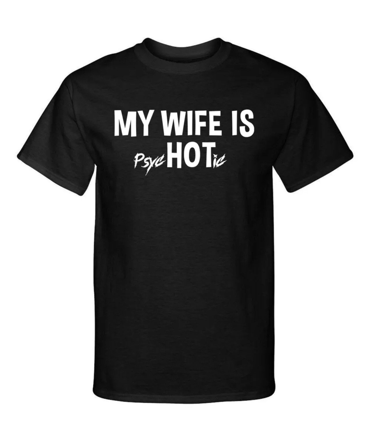 Other My Wife Is Hot Psychotic Funny Graphic Tee T Shirt Hoodie, Sweatshirt | PodTeesHub.com