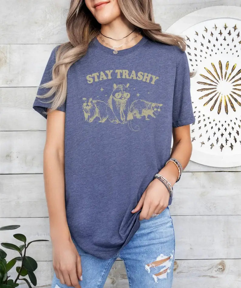 Stay Trashy T-Shirt Hoodie, Sweatshirt | PodTeesHub.com