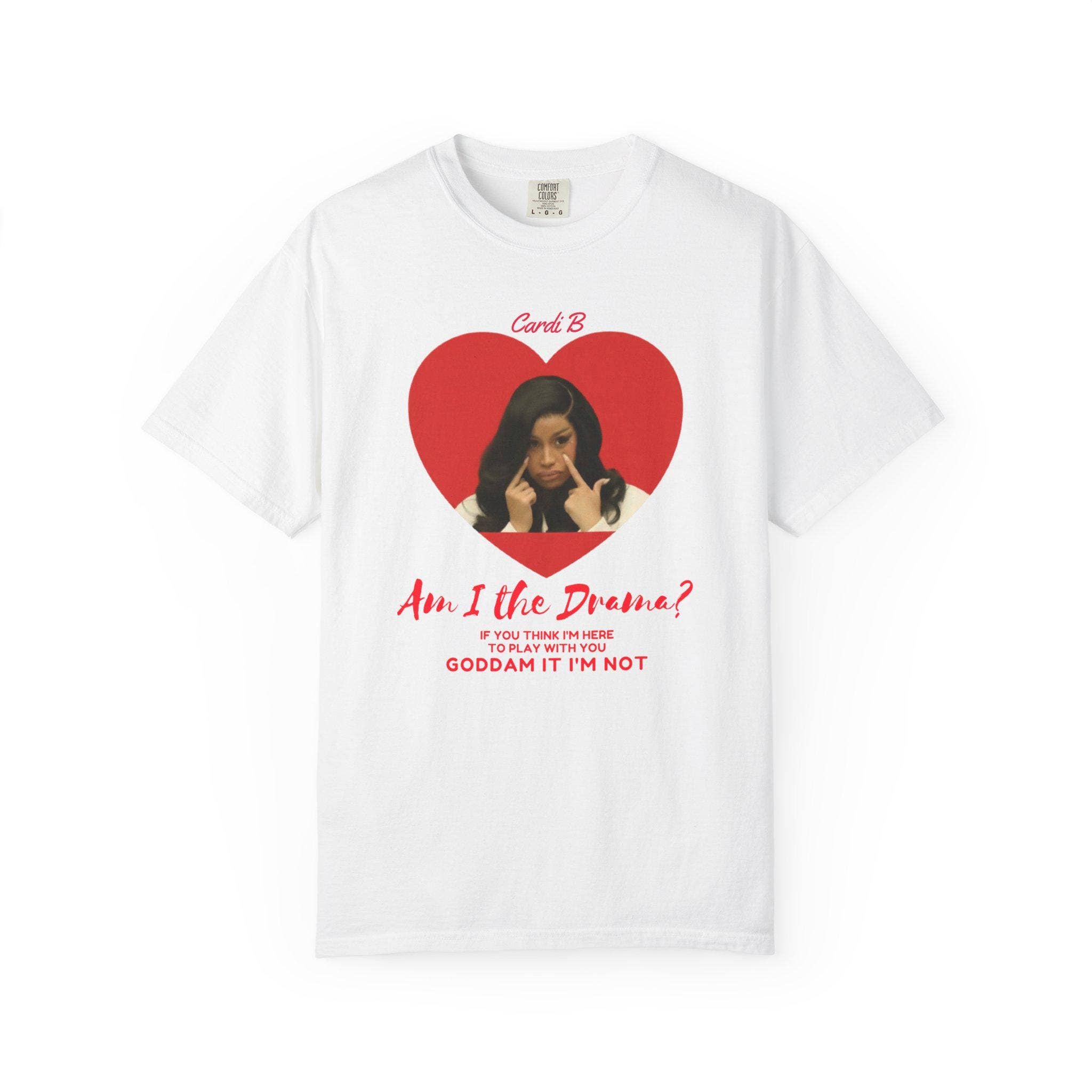 Am I the Drama Cardi B Quote Tee Shirt Hoodie, Sweatshirt | PodTeesHub.com