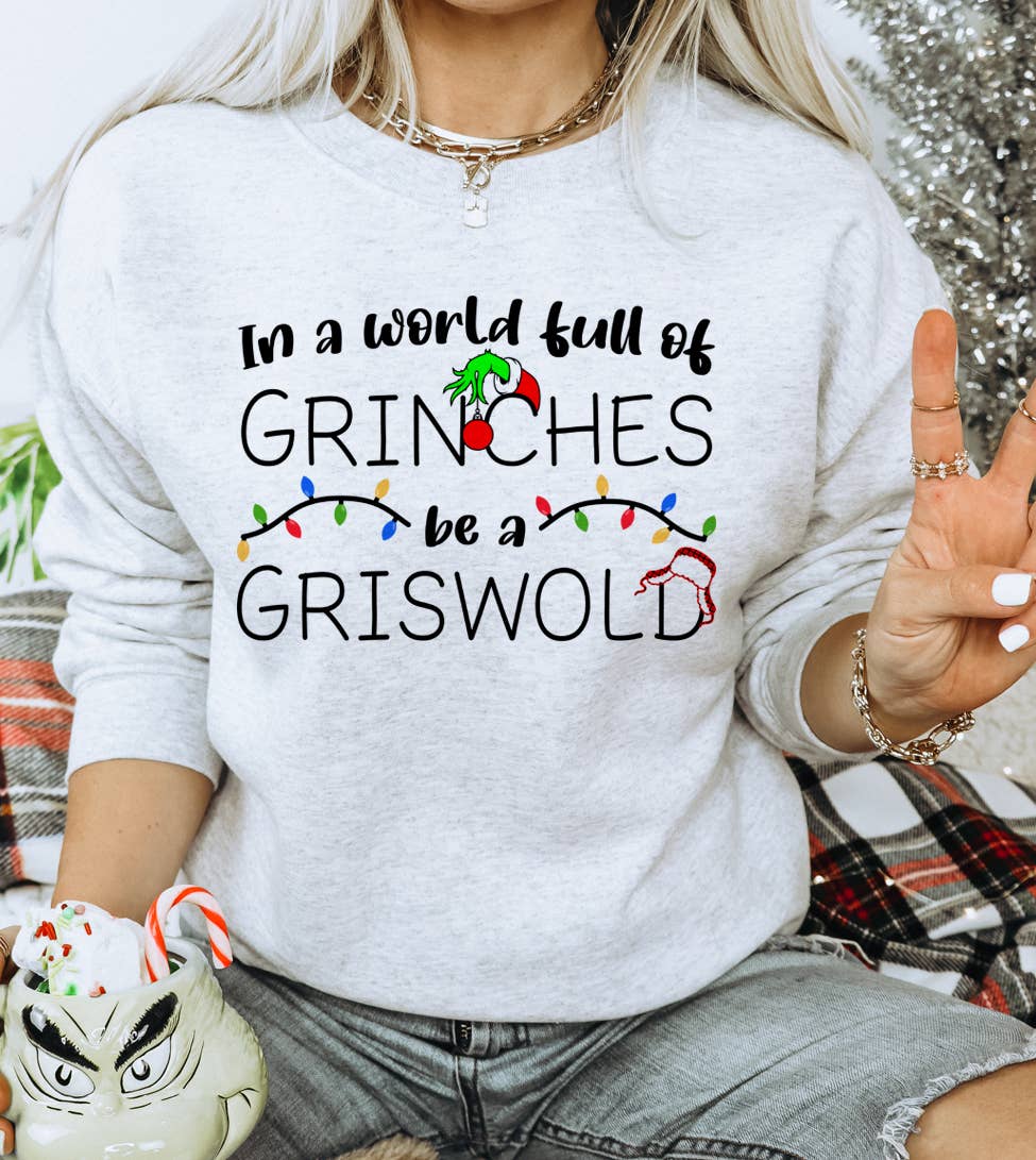 In A World Full of Grinches, Be A Griswold - Sweatshirt T-Shirts, Hoodie | PodTeesHub.com