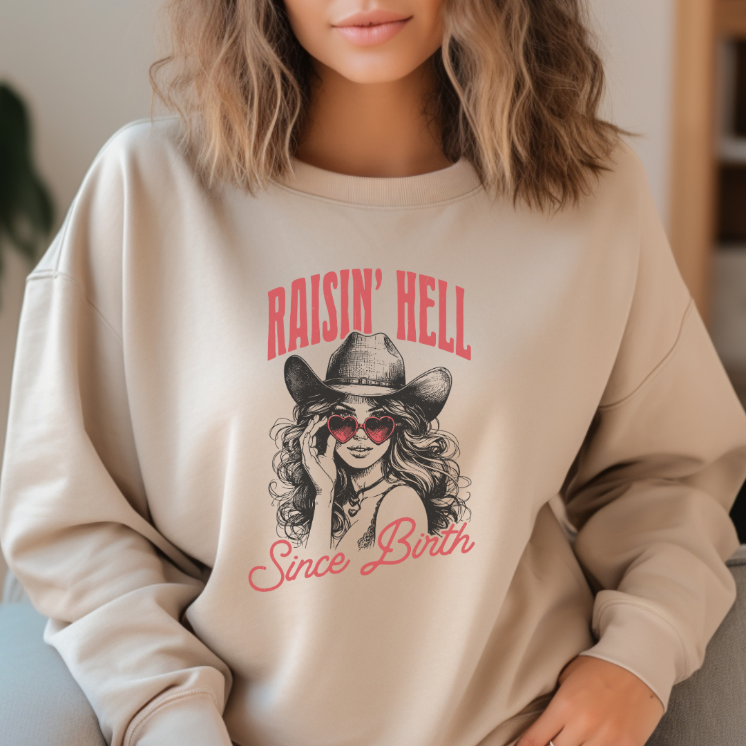 Raising Hell Since Birth Graphic Sweatshirt Western Attitude T-Shirts, Hoodie | PodTeesHub.com