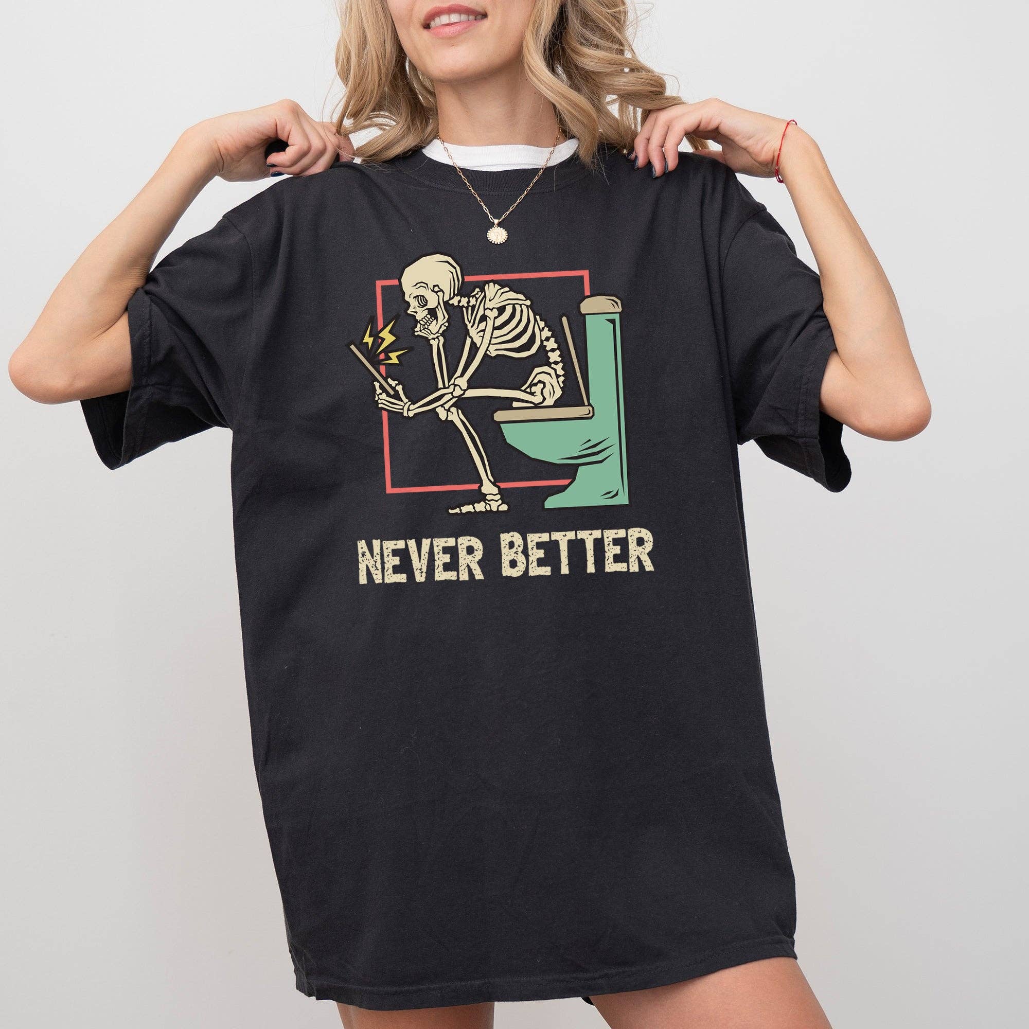 Never Better, Skeleton, Bathroom, Funny, Halloween T-Shirt Hoodie, Sweatshirt | PodTeesHub.com