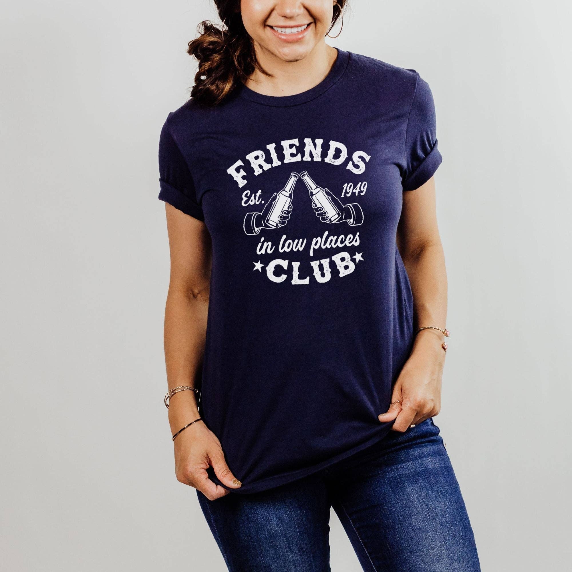 Friends in Low Places Graphic Tee  *Unisex Fit*236 Hoodie, Sweatshirt | PodTeesHub.com