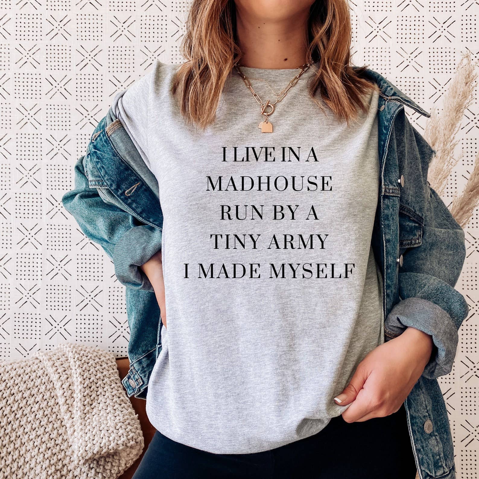 I Live in A Madhouse Run By Tiny Army I Made Myself T-Shirt Hoodie, Sweatshirt | PodTeesHub.com