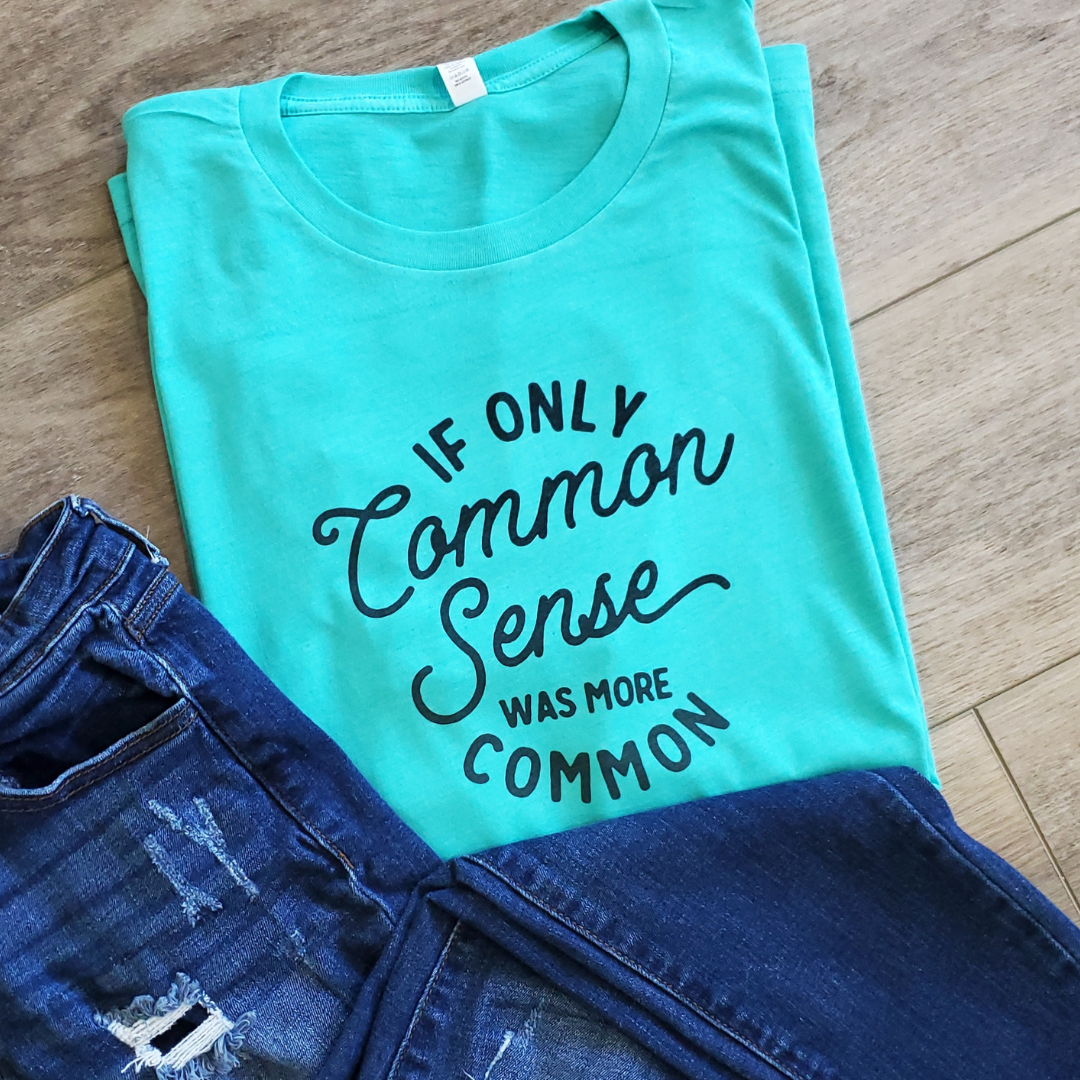 If Only Common Sense Was Common Graphic Tee Hoodie, Sweatshirt | PodTeesHub.com