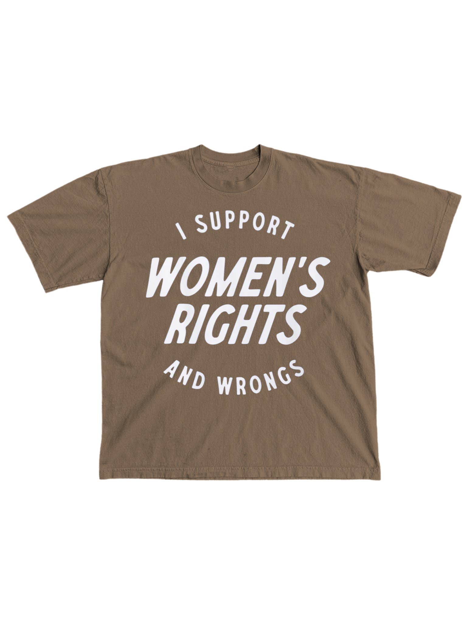 I Support Women’S Rights Wrongs Graphic Tee - Espresso Hoodie, Sweatshirt | PodTeesHub.com