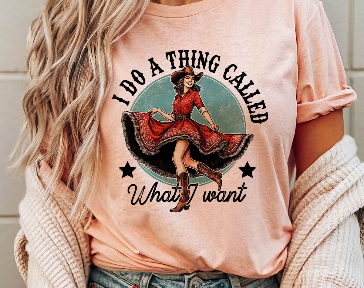 I Do A Thing Called What I Want - Western Graphic Tee Shirt Hoodie, Sweatshirt | PodTeesHub.com