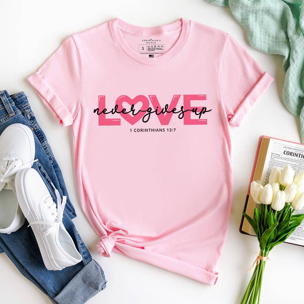 Love Never Gives Up Graphic Tee Shirt Hoodie, Sweatshirt | PodTeesHub.com
