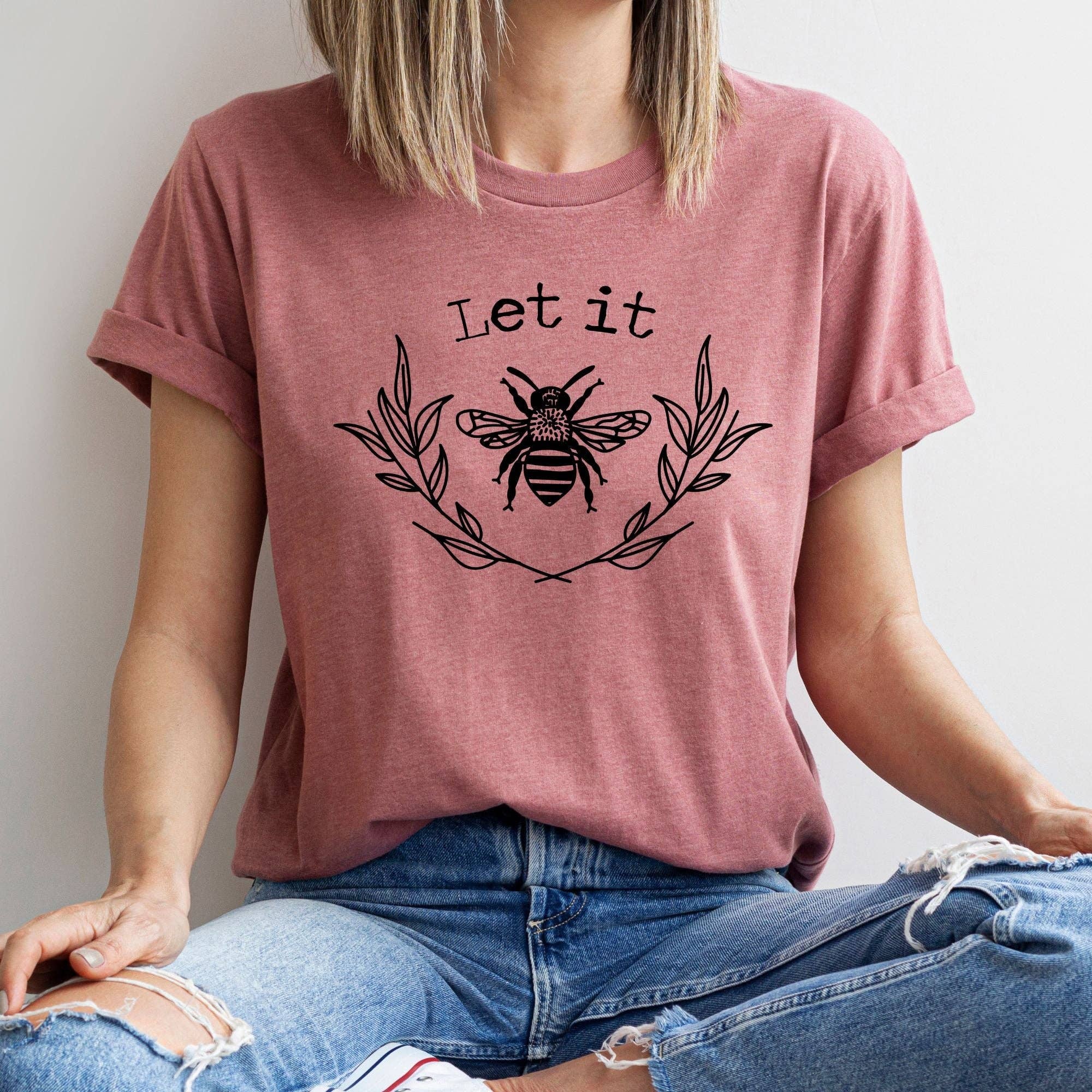 Let It Bee Shirt, Bee Lover Shirt *Unisex Fit*095 Hoodie, Sweatshirt | PodTeesHub.com