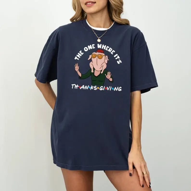 The One Where It's Thanksgiving T-Shirt Hoodie, Sweatshirt | PodTeesHub.com