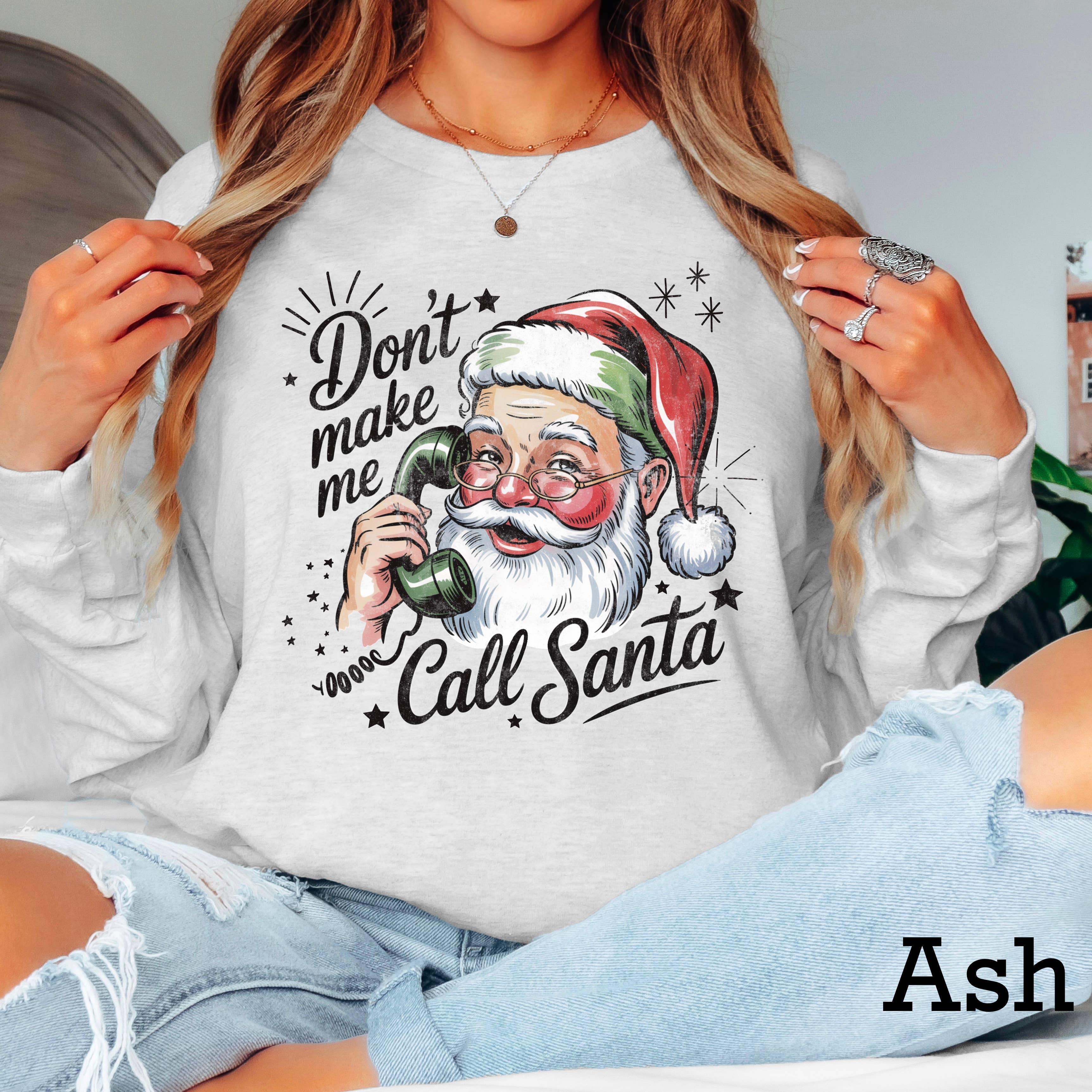 Don't Make Me Call Santa Long Sleeve Christmas Graphic Shirt Hoodie, Sweatshirt | PodTeesHub.com