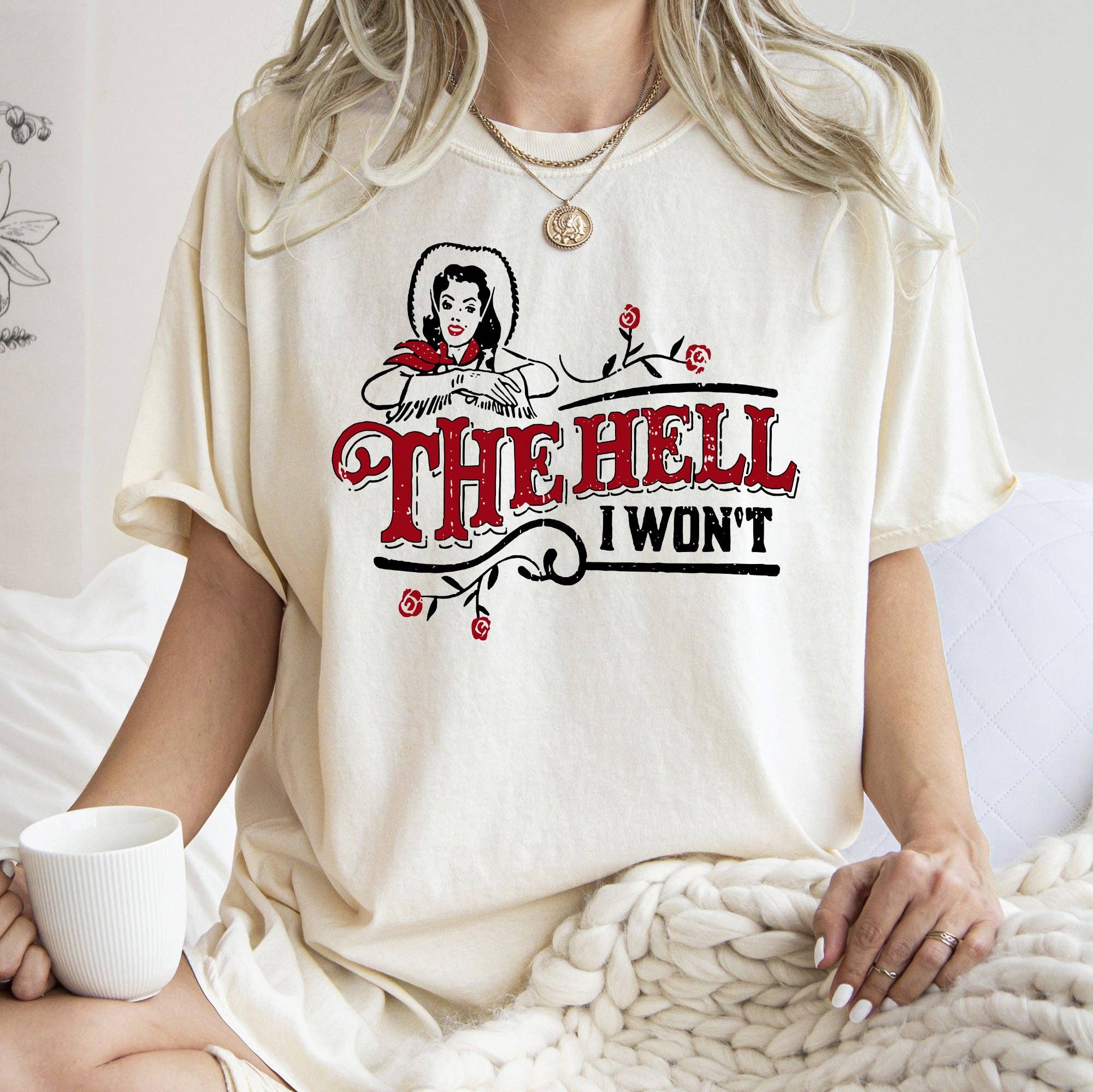 The Hell I Won't, Sassy Cowgirl, Cowboy Roses, Tshirt Hoodie, Sweatshirt | PodTeesHub.com