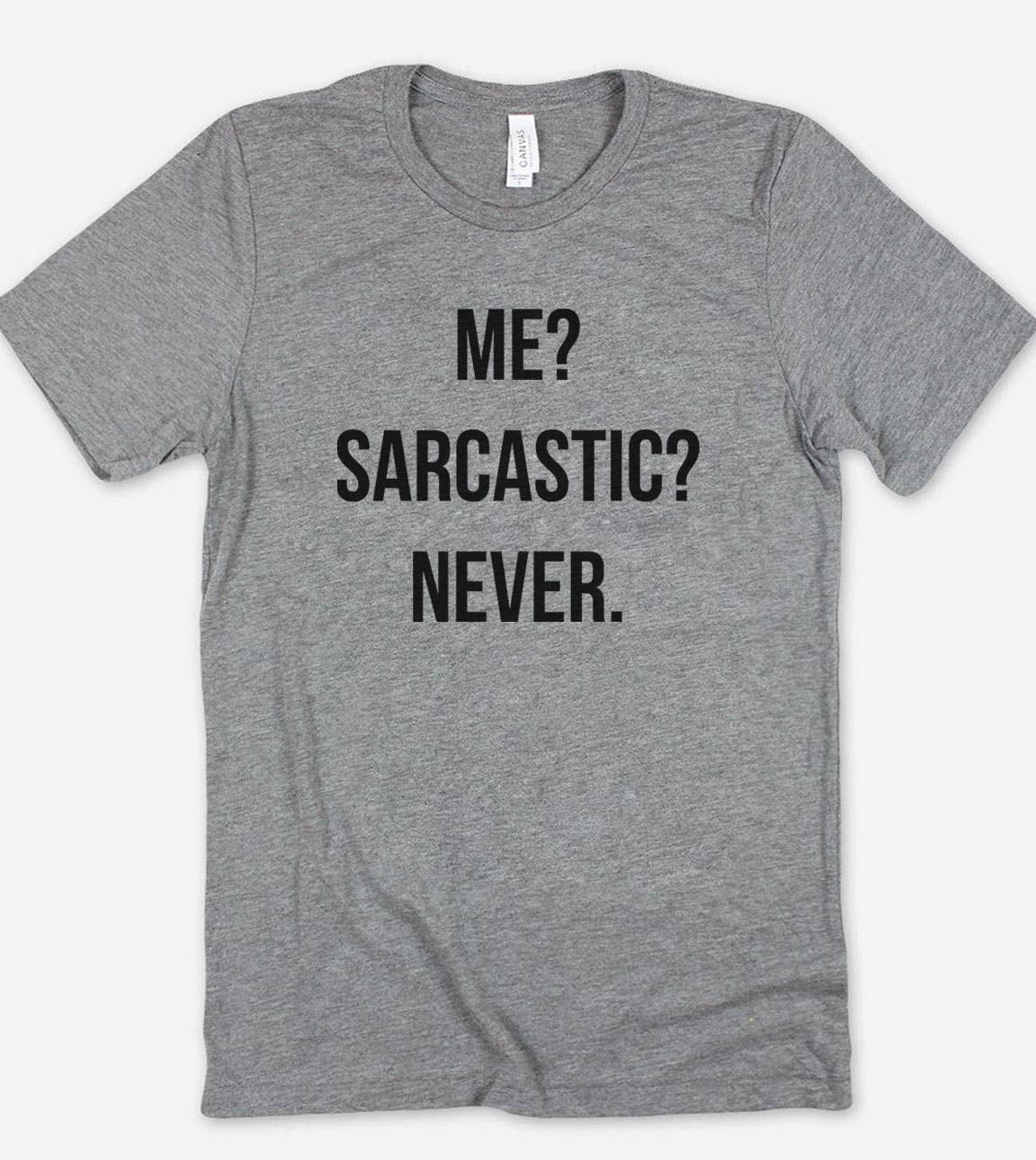 Me Sarcastic Never  - Funny Sassy Sarcastic Cute T-Shirt Hoodie, Sweatshirt | PodTeesHub.com