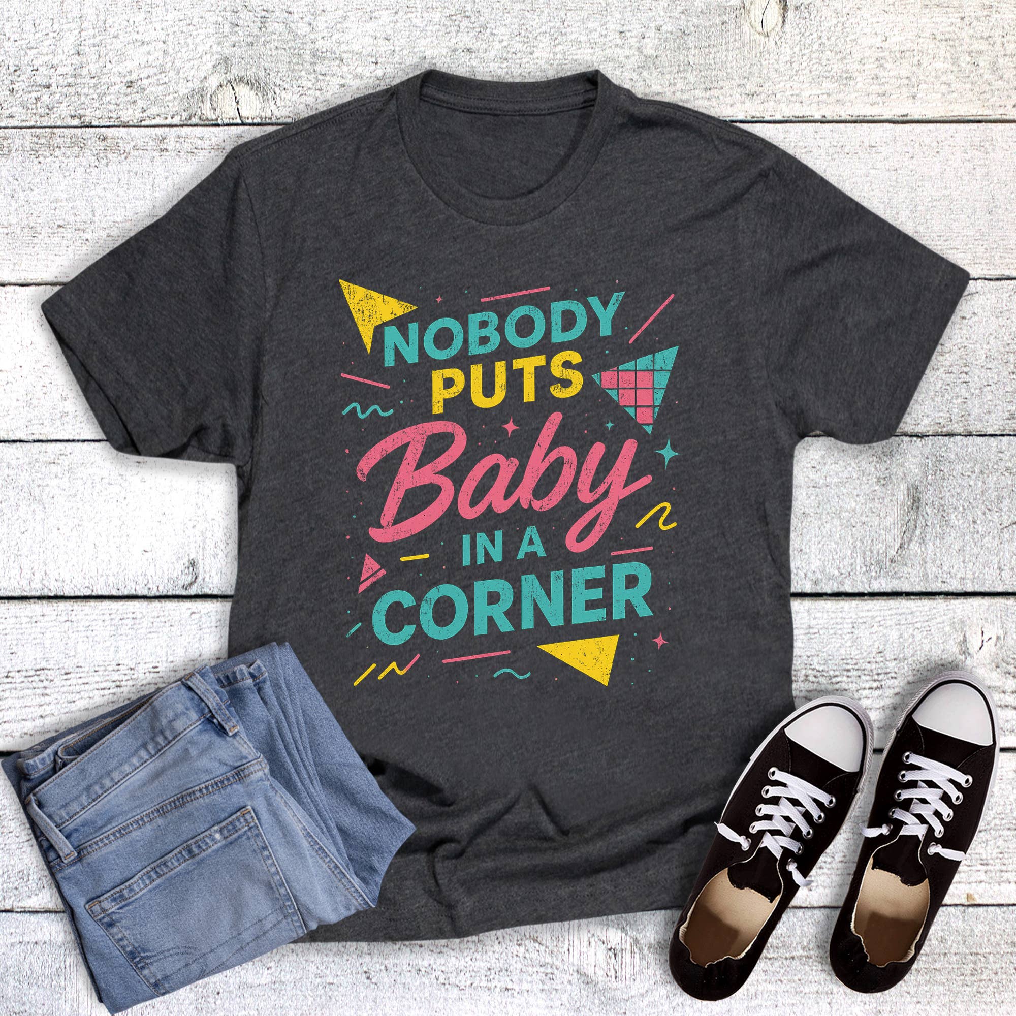 Nobody Puts Baby in A Corner Graphic Tee Hoodie, Sweatshirt | PodTeesHub.com