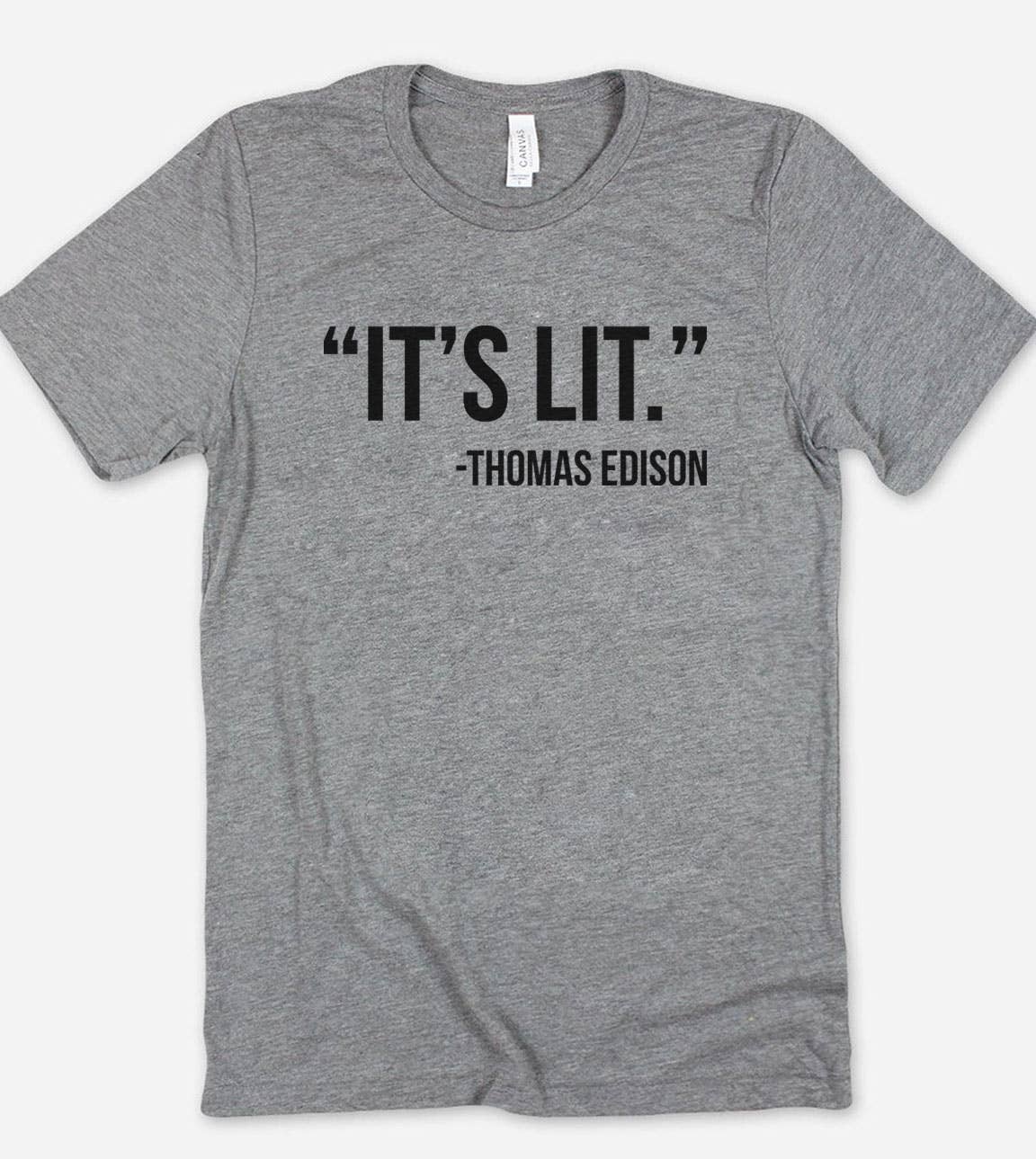 It's Lit Thomas Edison - Funny Sassy Cute Nerd T-Shirt Hoodie, Sweatshirt | PodTeesHub.com