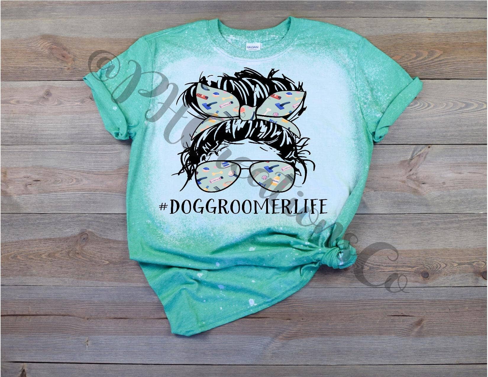 Dog Groomer Life Bleached T-Shirt – Pet Grooming Tee Hoodie, Sweatshirt | PodTeesHub.com