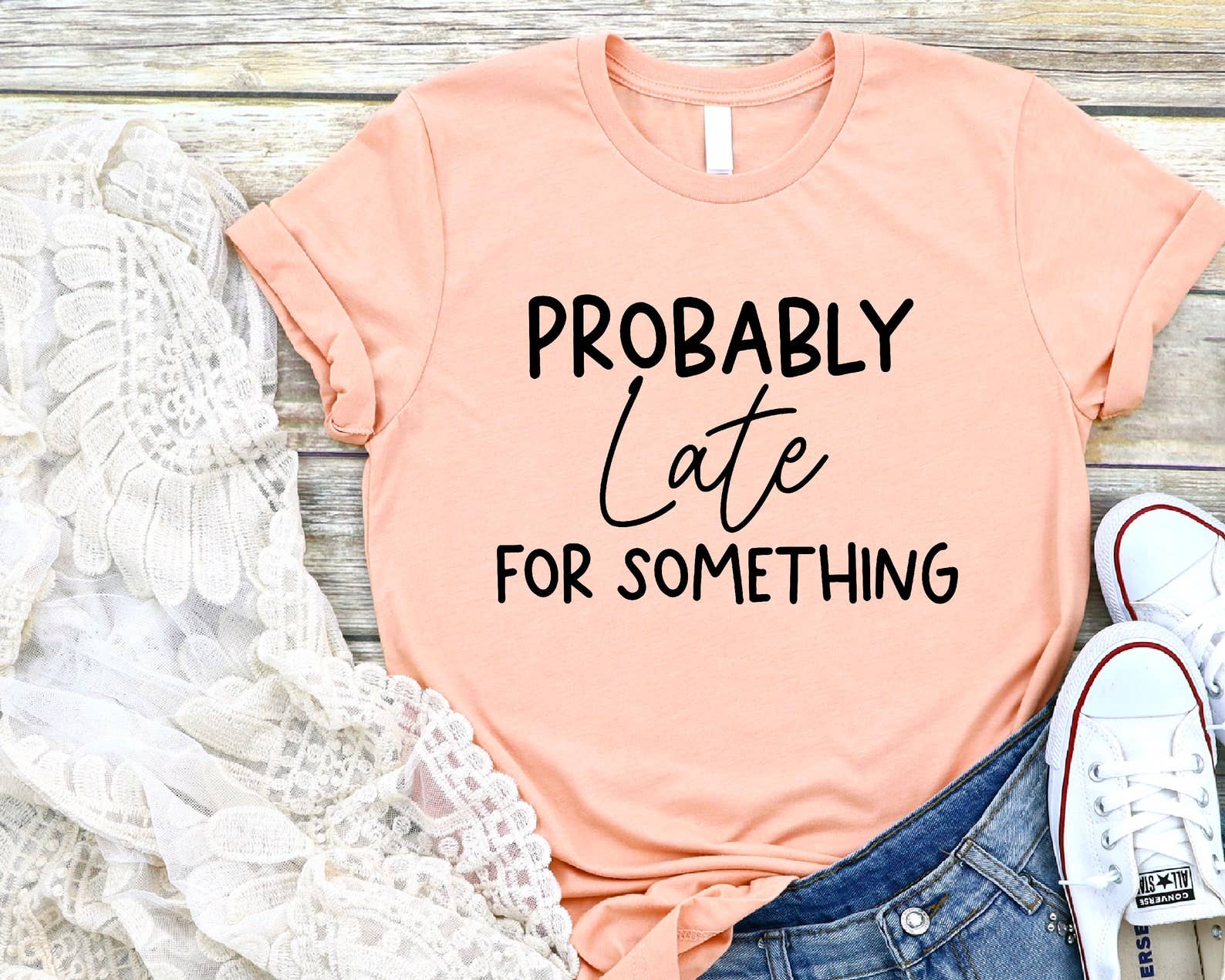 Probably Late For Something T-Shirt Hoodie, Sweatshirt | PodTeesHub.com