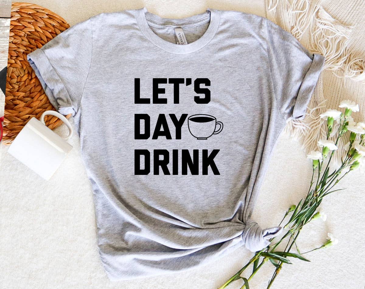 Let's Day Drink Coffee - Funny Coffee T-Shirt Hoodie, Sweatshirt | PodTeesHub.com