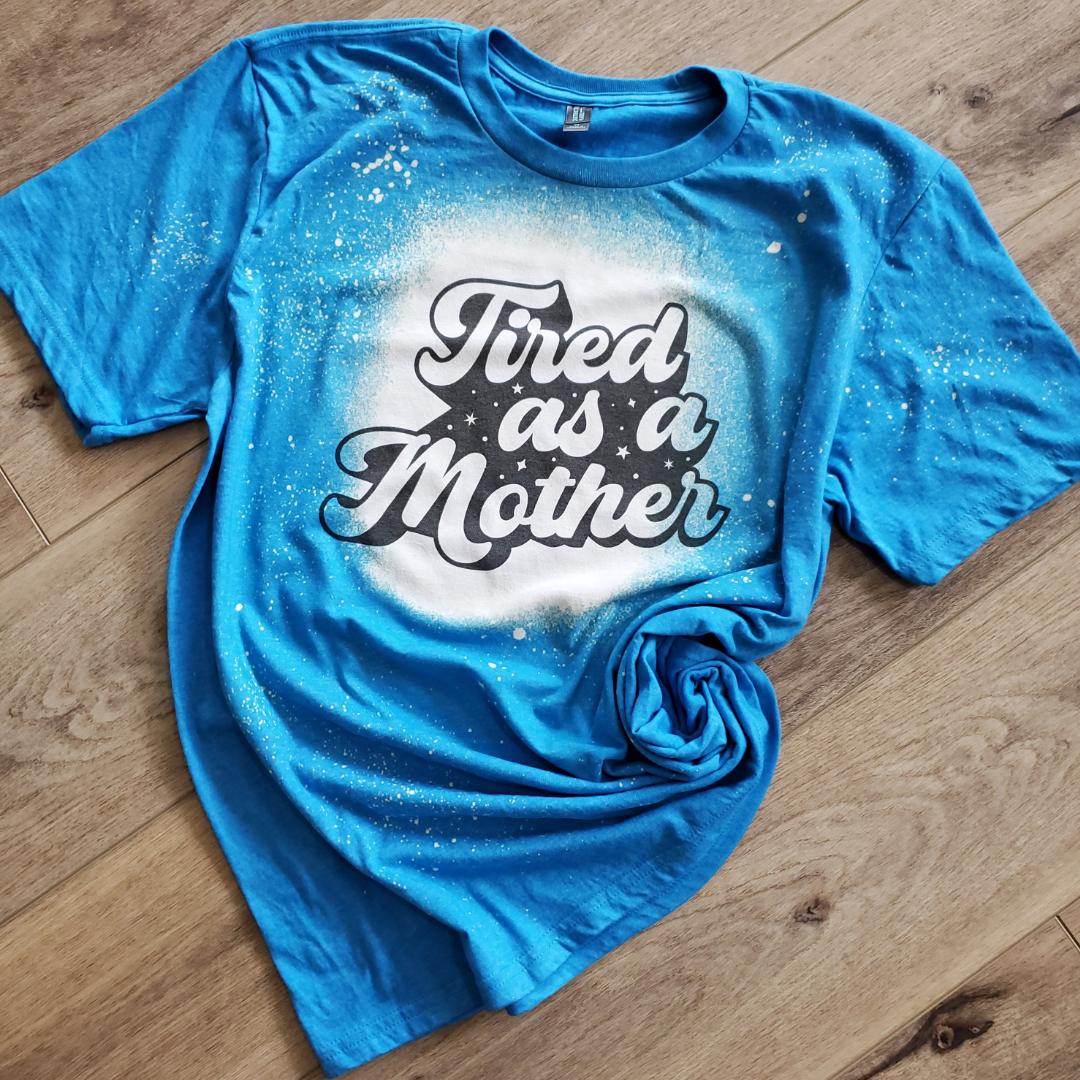 Tired As A Mother Graphic Tee Hoodie, Sweatshirt | PodTeesHub.com