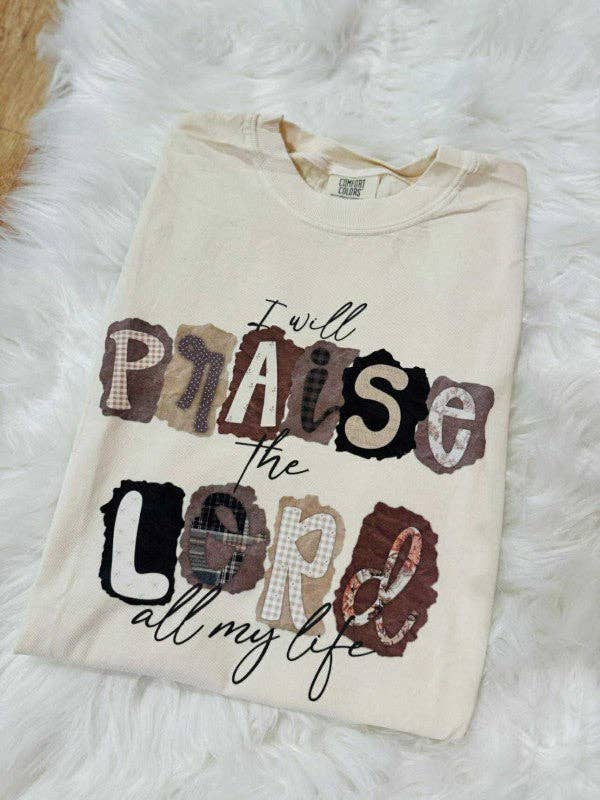 I Will Praise All My Life Graphic Tee Hoodie, Sweatshirt | PodTeesHub.com