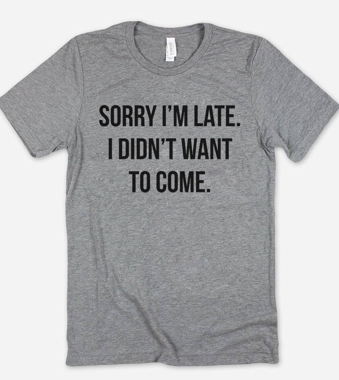 Sorry I'm Late - Funny Sarcastic Cute Quirky Sassy T-Shirt Hoodie, Sweatshirt | PodTeesHub.com