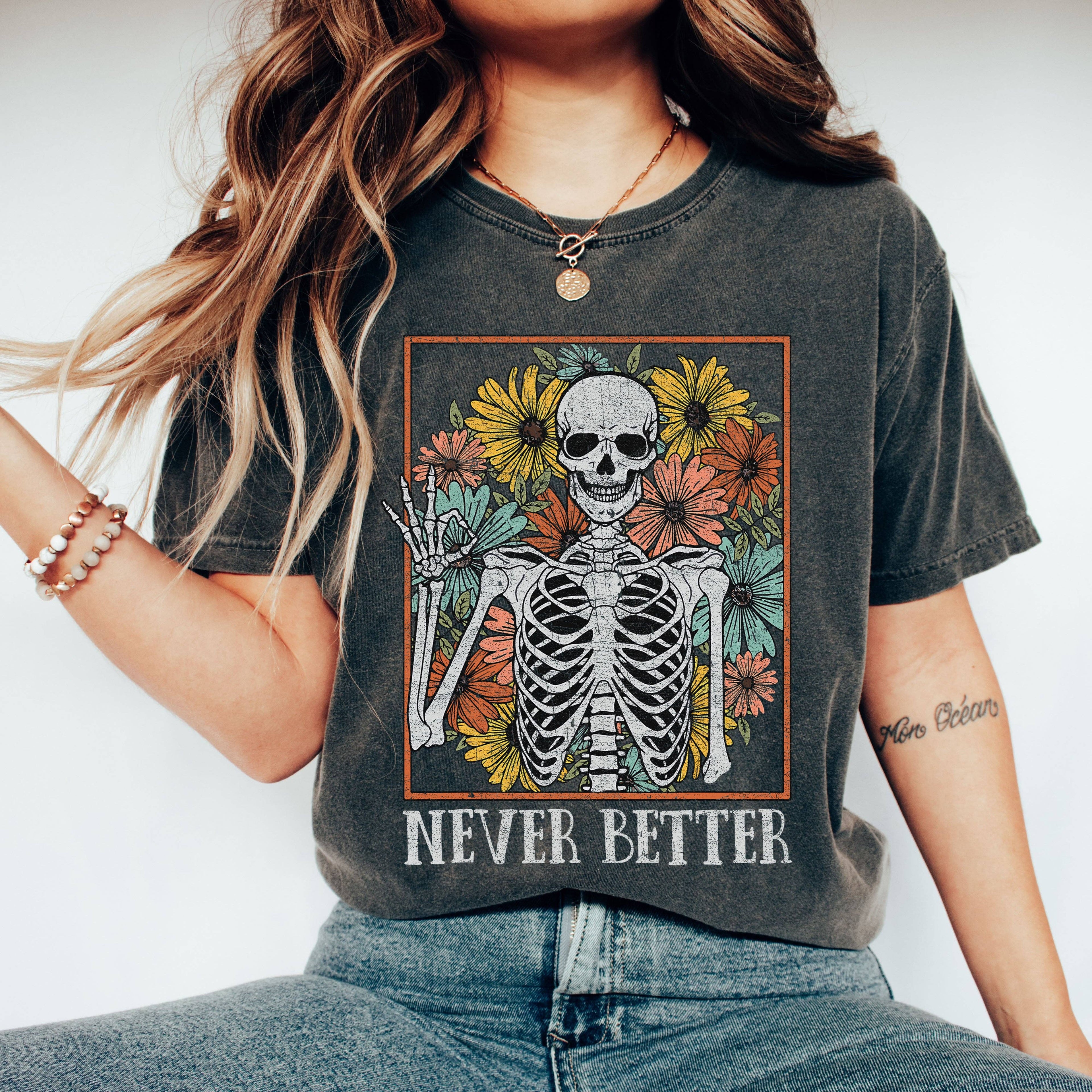 Never Better Skeleton, Flowers, Mom, Retro, Aesthetic, Vintage, Comfort Colors Tshirt Hoodie, Sweatshirt | PodTeesHub.com