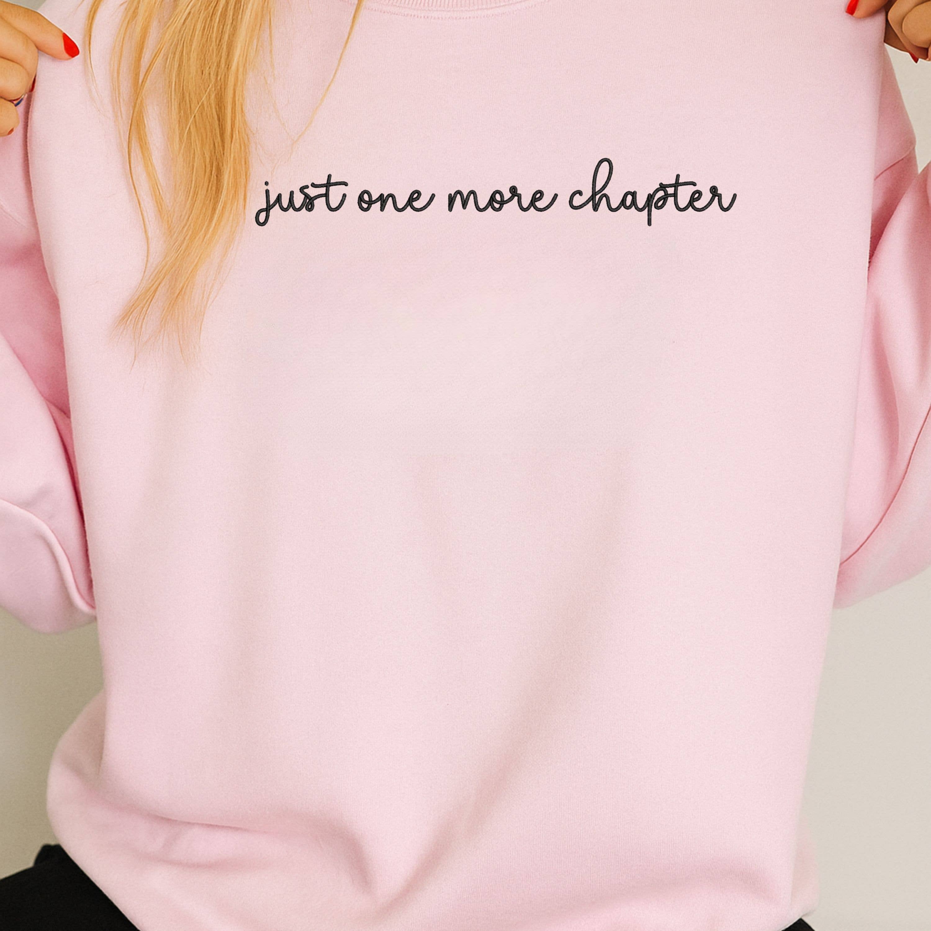 Custom Embroidered Sweatshirt, Just One More Chapter T-Shirts, Hoodie | PodTeesHub.com