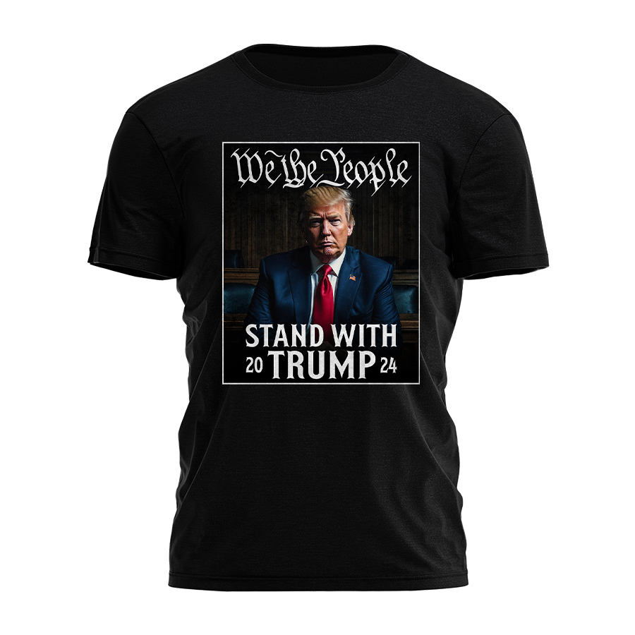 We the People Stand with Trump Tee - 2473 Hoodie, Sweatshirt | PodTeesHub.com