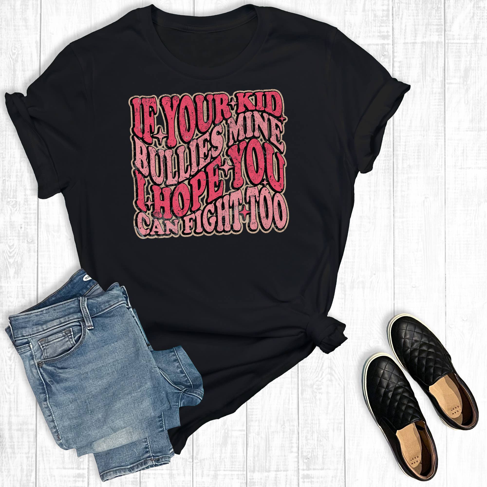 If Your Kid Bullies Mine I Hope You Can Fight... Graphic Tee Hoodie, Sweatshirt | PodTeesHub.com