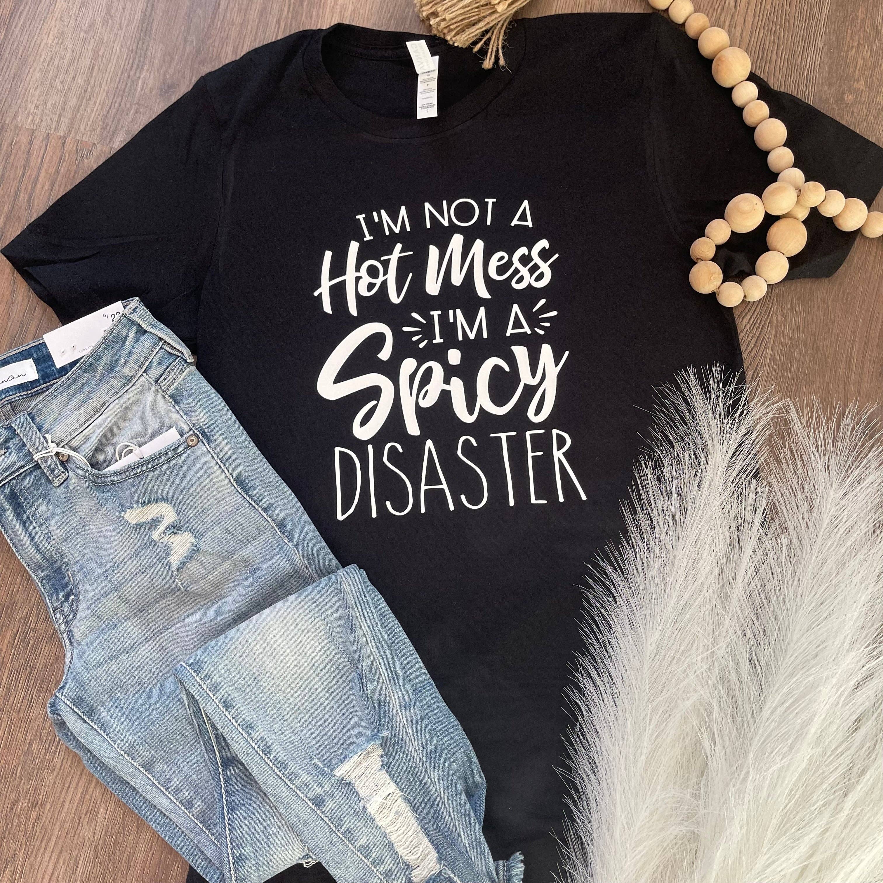 I'm Not A Hot Mess, I'm A Spicy Disaster Tee Hoodie, Sweatshirt | PodTeesHub.com