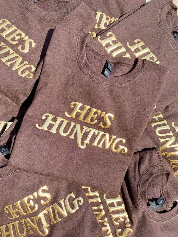 He's Hunting Puff Sweatshirt T-Shirts, Hoodie | PodTeesHub.com