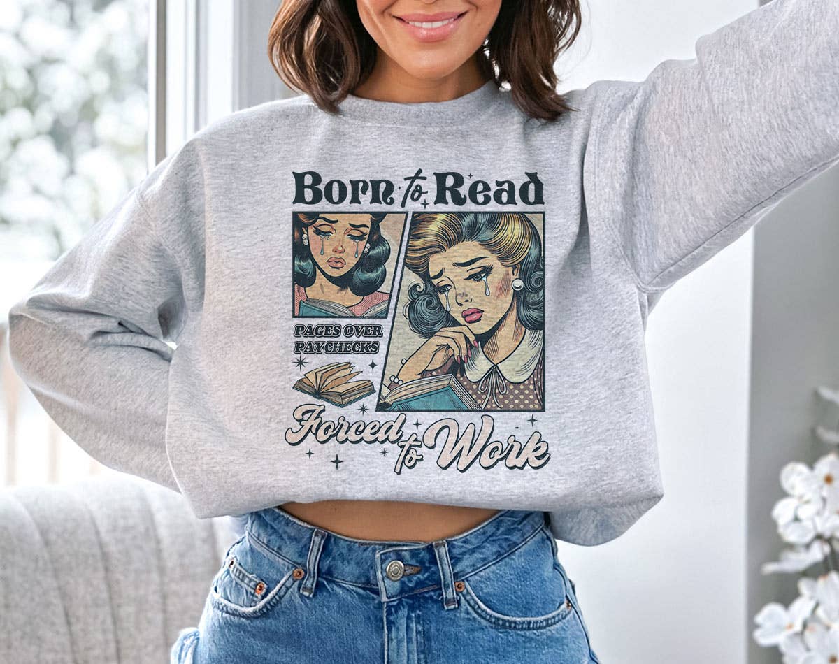 Born To Read, Forced To Work - Funny Book Sweatshirt T-Shirts, Hoodie | PodTeesHub.com