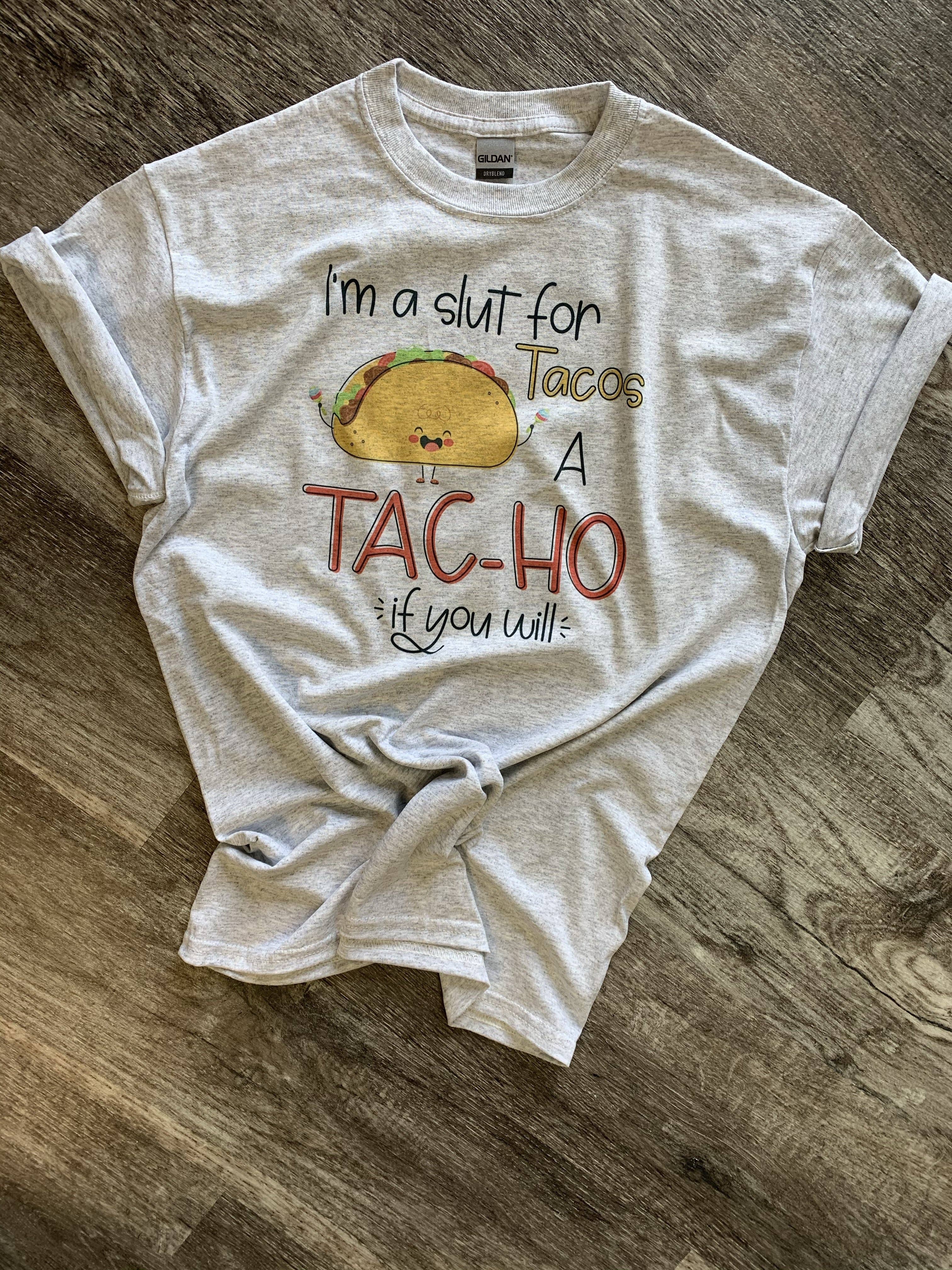 I’M A Slut For Tacos On Ash Gray Tee Hoodie, Sweatshirt | PodTeesHub.com