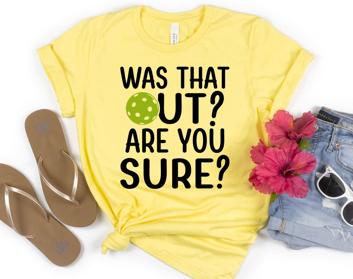 Pickeball - Was That Out, Are You Sure? T-Shirt Hoodie, Sweatshirt | PodTeesHub.com