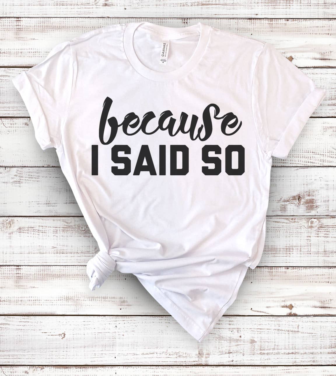 Because I Said So - Funny Silly Gift Fun Sassy Mom T-Shirt Hoodie, Sweatshirt | PodTeesHub.com