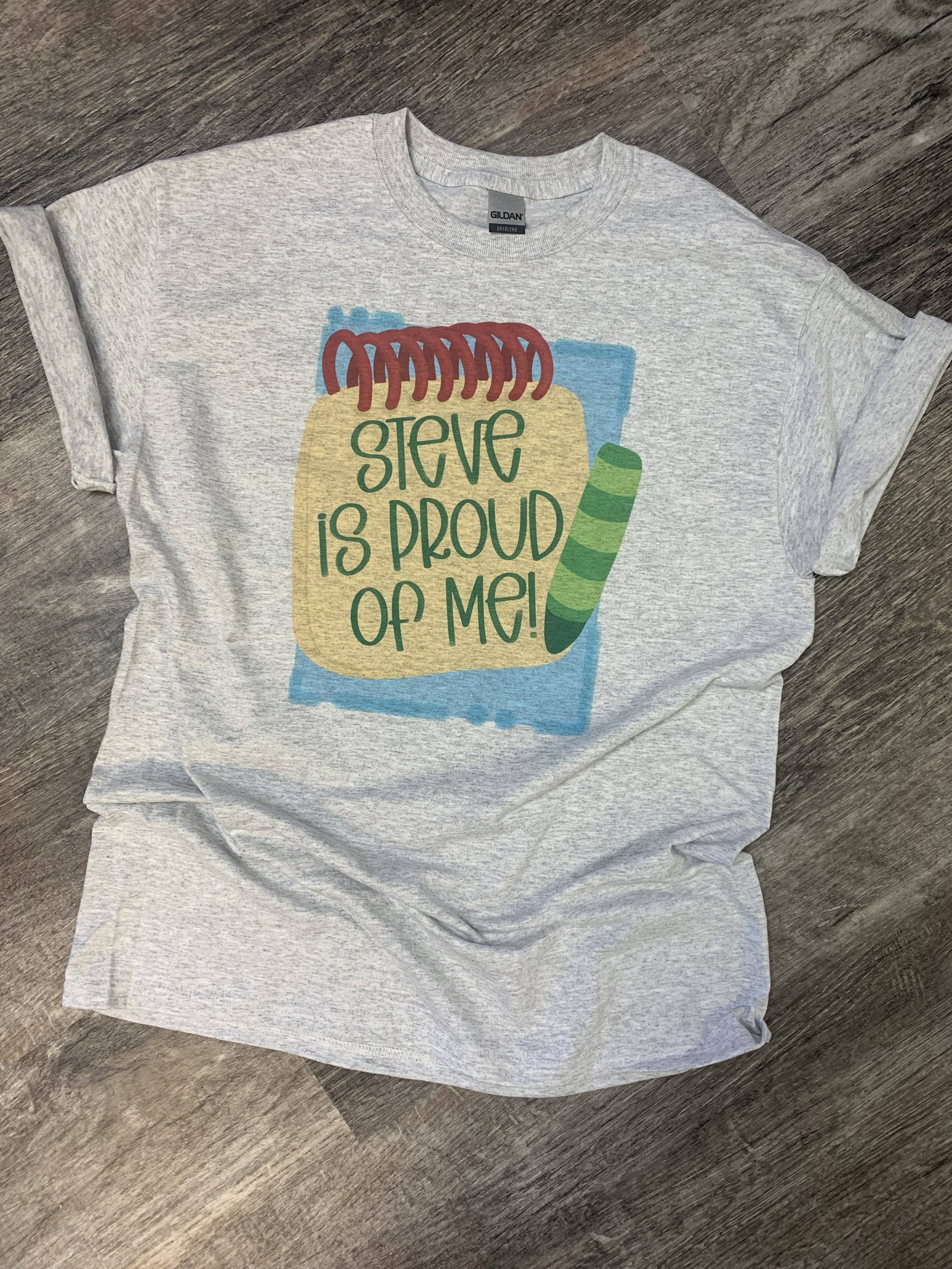 Steve Is Proud of Me On Ash Gray Tee Hoodie, Sweatshirt | PodTeesHub.com
