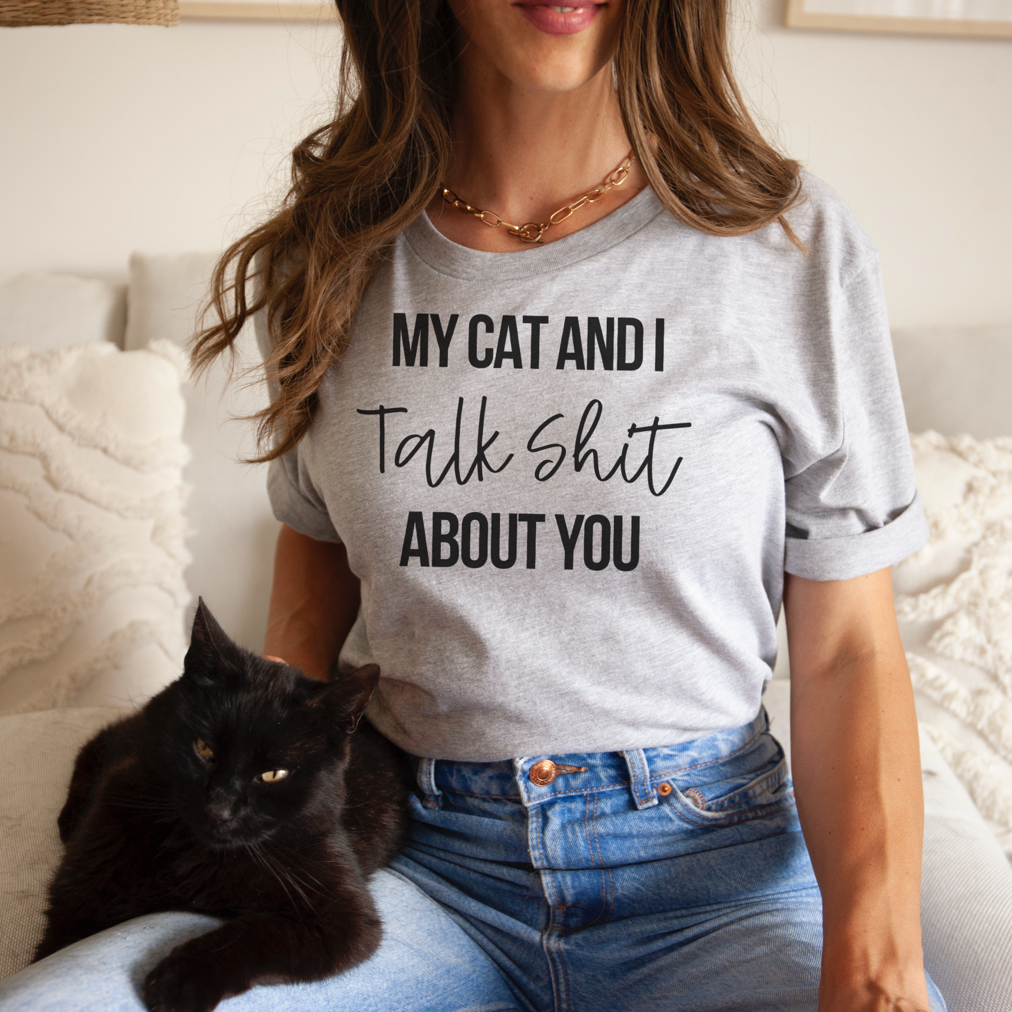 My Cat and I Talk Shit About You T-Shirt Hoodie, Sweatshirt | PodTeesHub.com