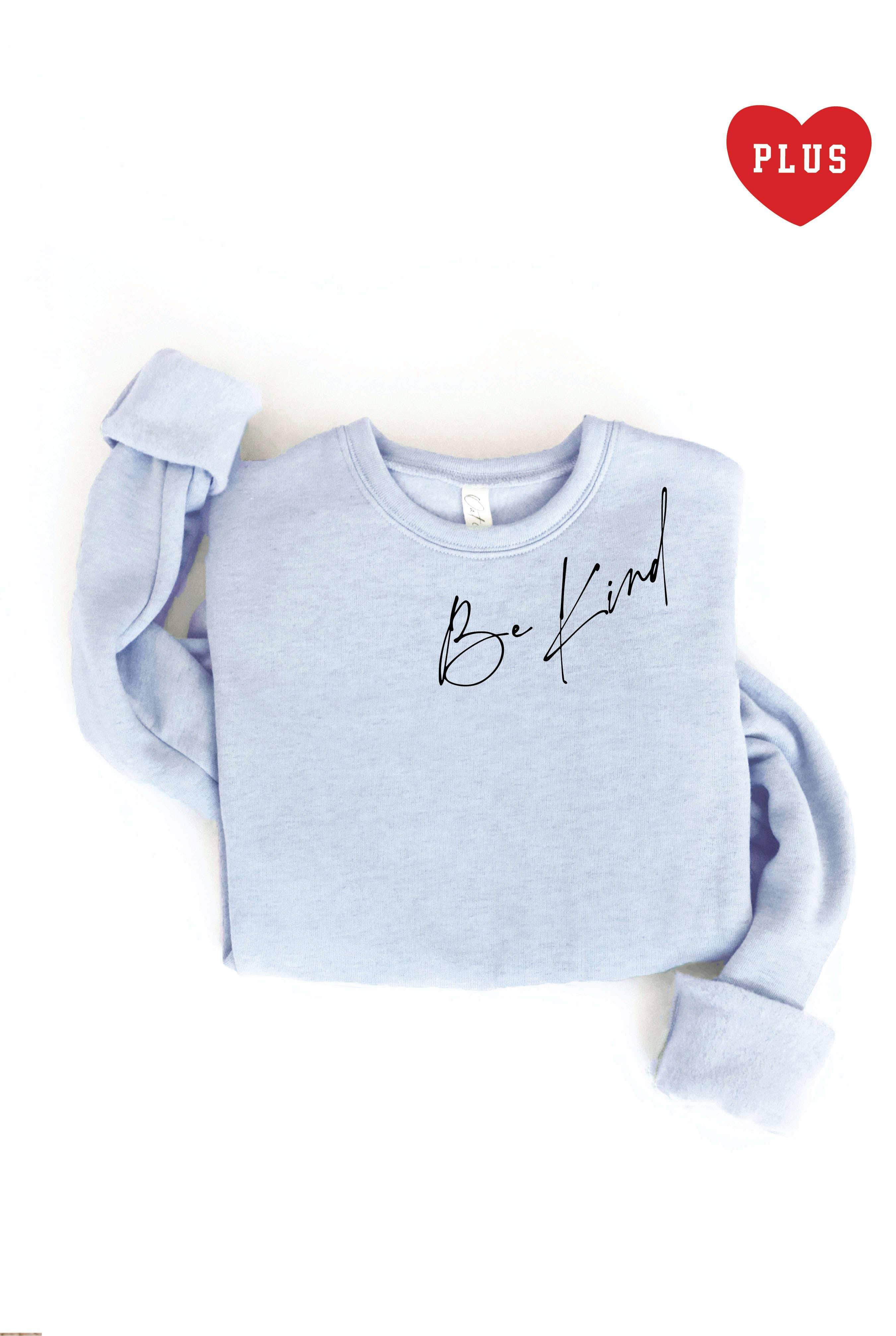 Be Kind Plus Graphic Sweatshirt T-Shirts, Hoodie | PodTeesHub.com