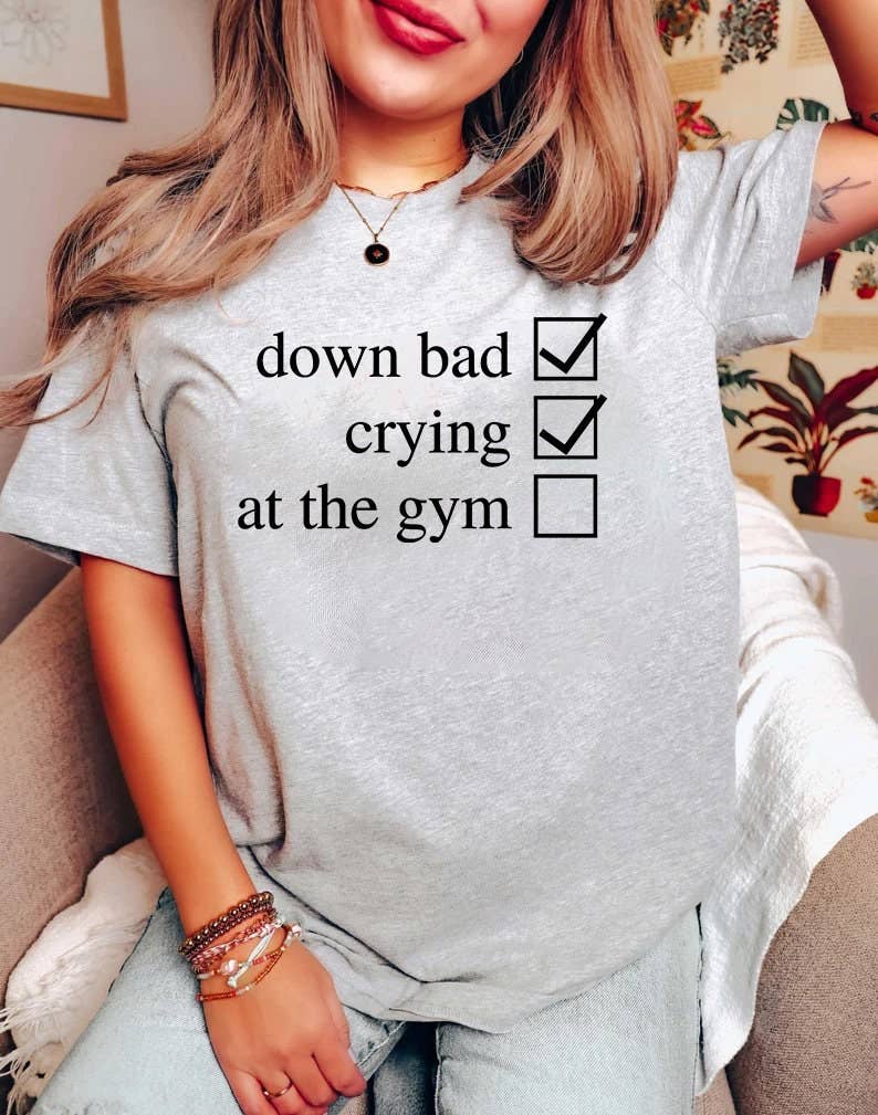 Crying At the Gym T-Shirt – Down Bad Workout Pump Cover Tee Hoodie, Sweatshirt | PodTeesHub.com