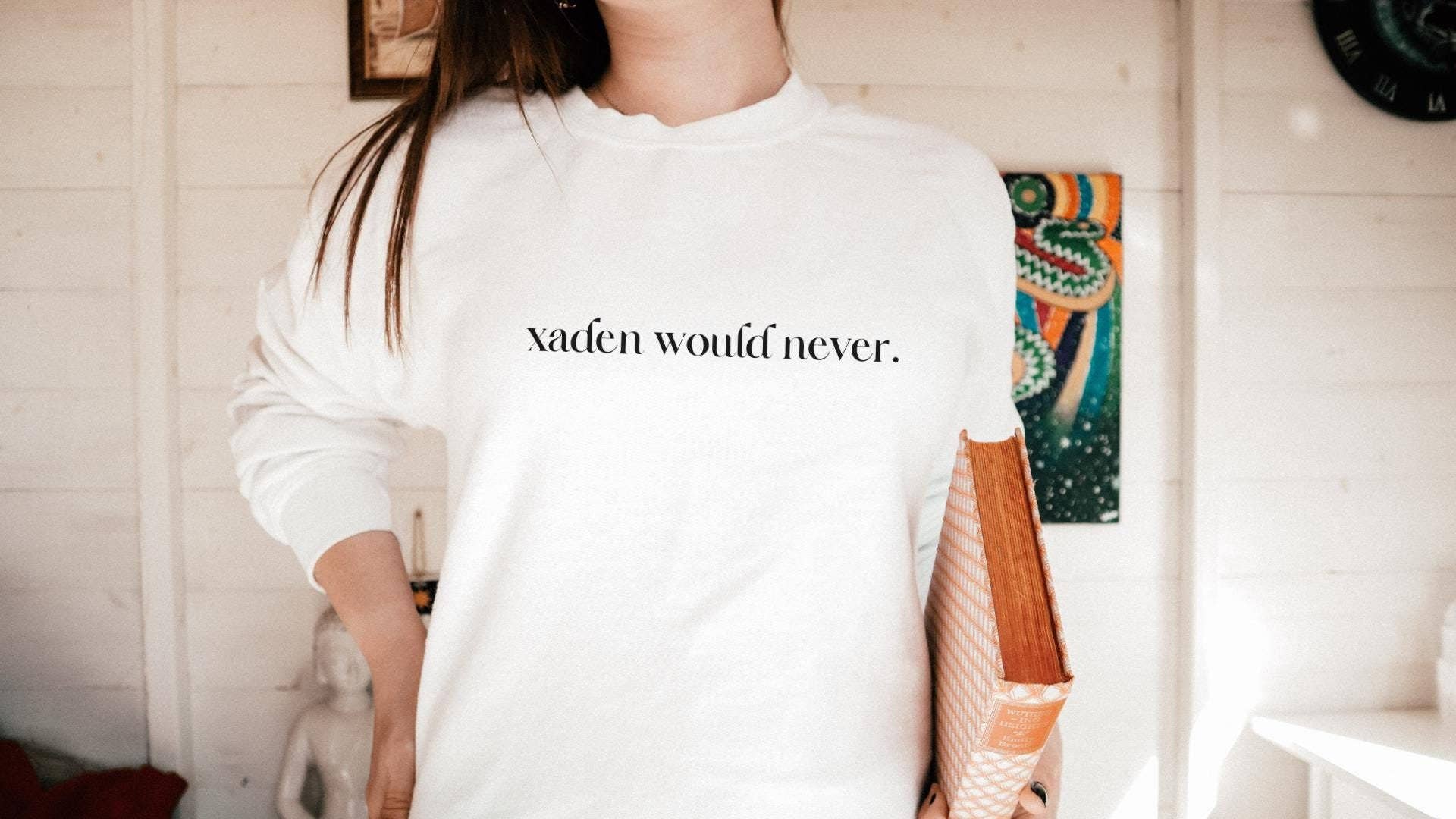 Xaden Would Never Fourth Wing Dragon Rider Sweatshirt T-Shirts, Hoodie | PodTeesHub.com
