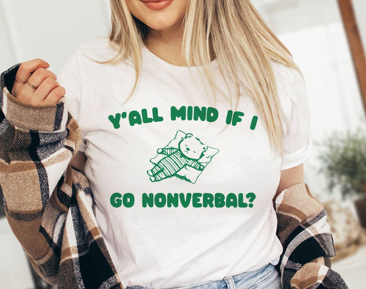 Y'all Mind If I Go Nonverbal - Funny Weird Animal T-Shirt Hoodie, Sweatshirt | PodTeesHub.com