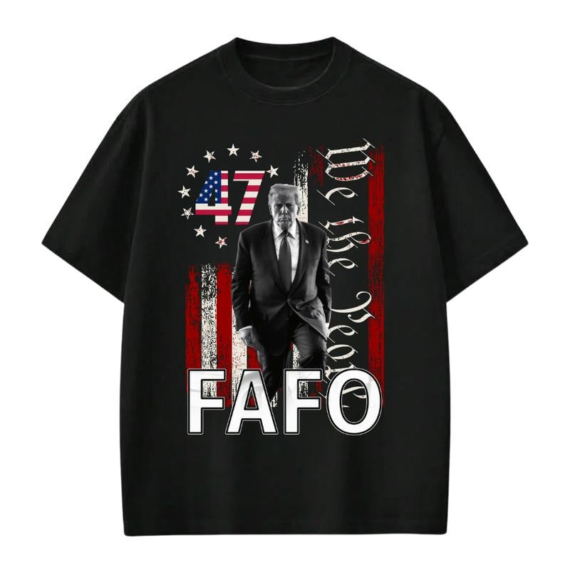 47 FAFO Shirt, We The People Shirt, Pro Election Shirt, Patriotic Graphic Shirt, Conservative Merch, MAGA Supporter Gift...