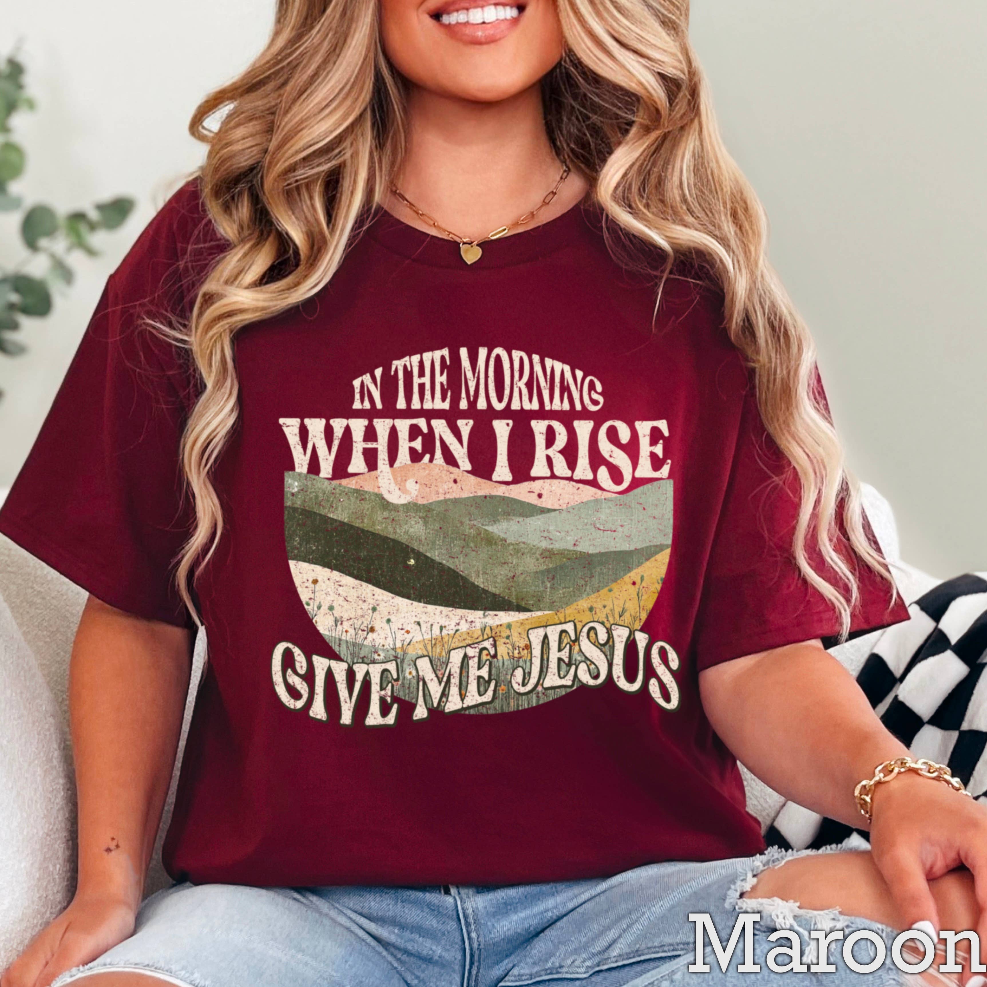 When I Rise Give Me Jesus Christian Graphic T-Shirt | Gildan Hoodie, Sweatshirt | PodTeesHub.com